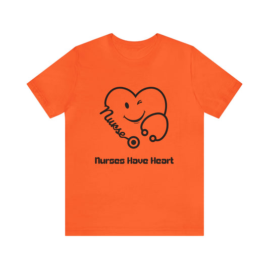 "Nurses Have Heart" - Unisex Jersey Short Sleeve Tee
