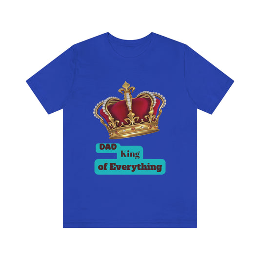 "Dad King of Everything" - Unisex Jersey Short Sleeve Tee