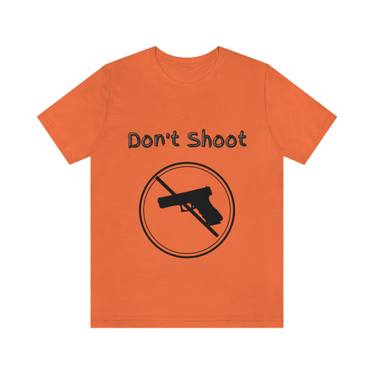 "Don't Shoot" Dark Font - Unisex Jersey Short Sleeve Tee