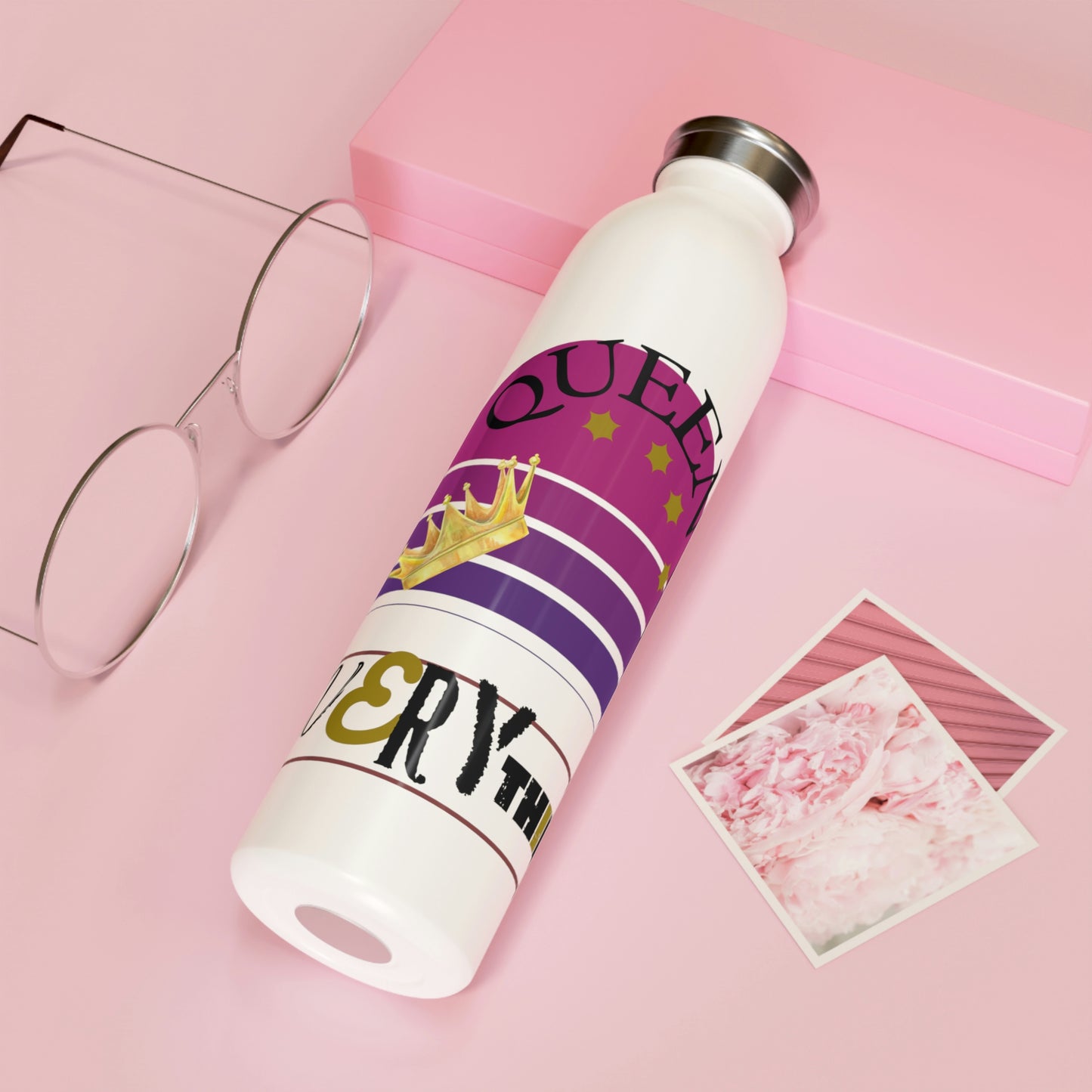 "Queen of Everything" - Slim Water Bottle