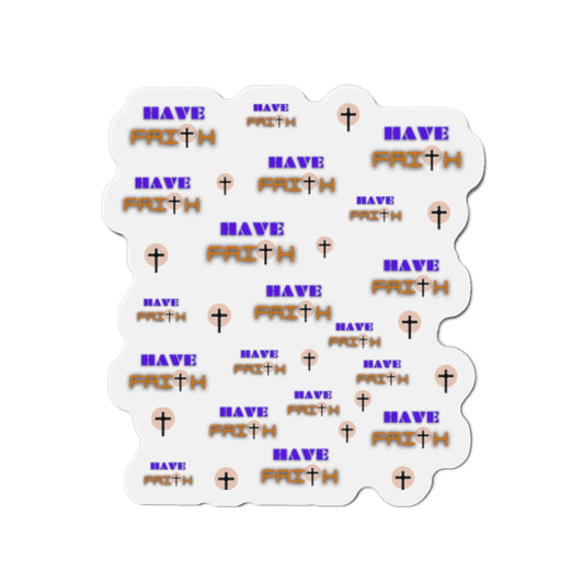 Inspirational "Have Faith"   Die-Cut Magnet - Perfect for Home or Office Decor