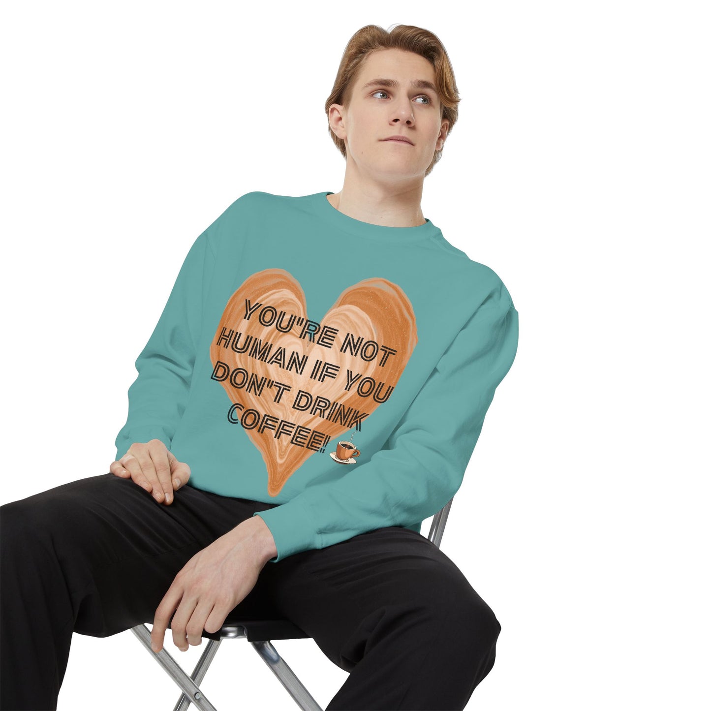 Coffee Lover Sweatshirt — "You're Not Human If You Don't Drink Coffee" Crewneck