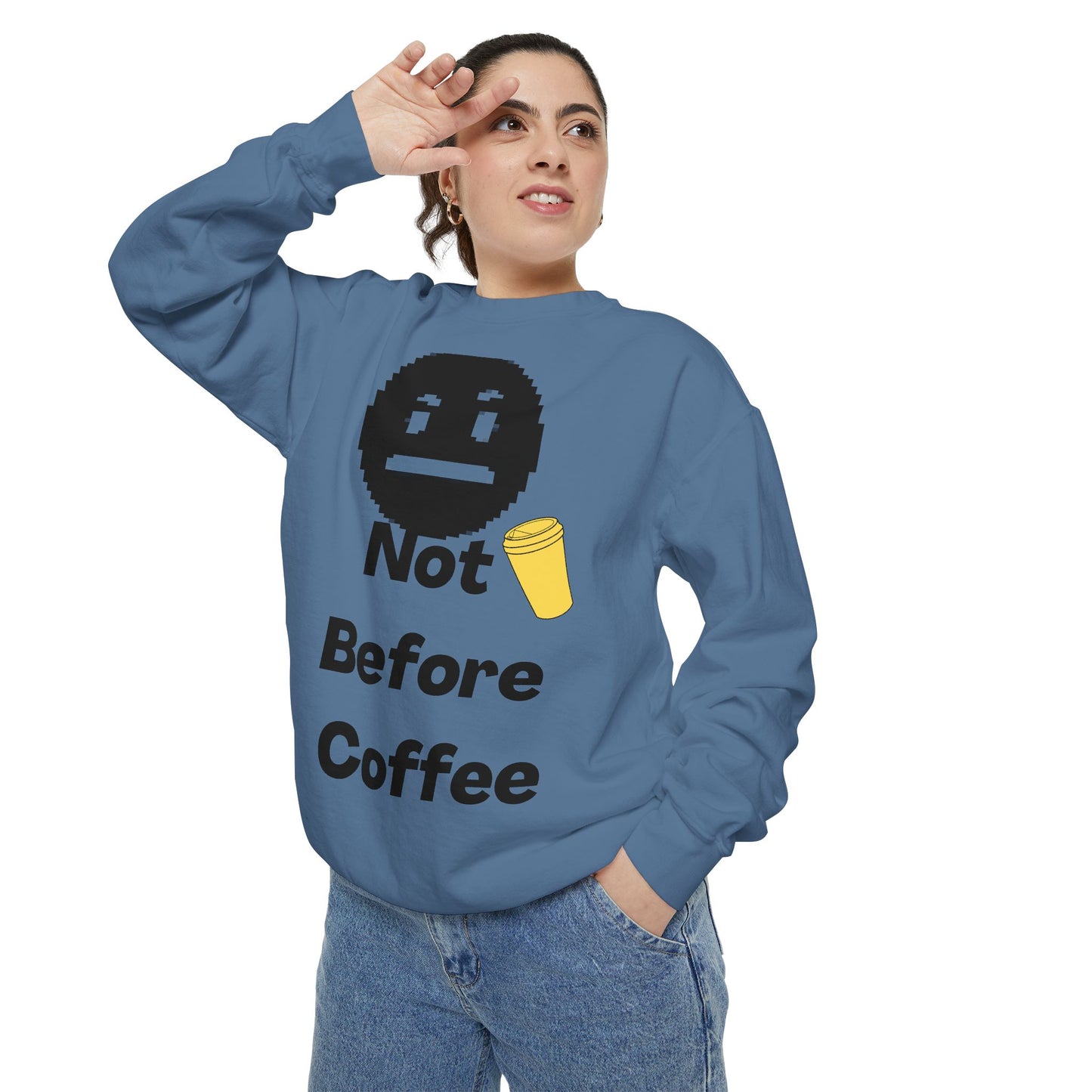 Coffee Sweatshirt "Not Before Coffee" - Funny Morning Crewneck