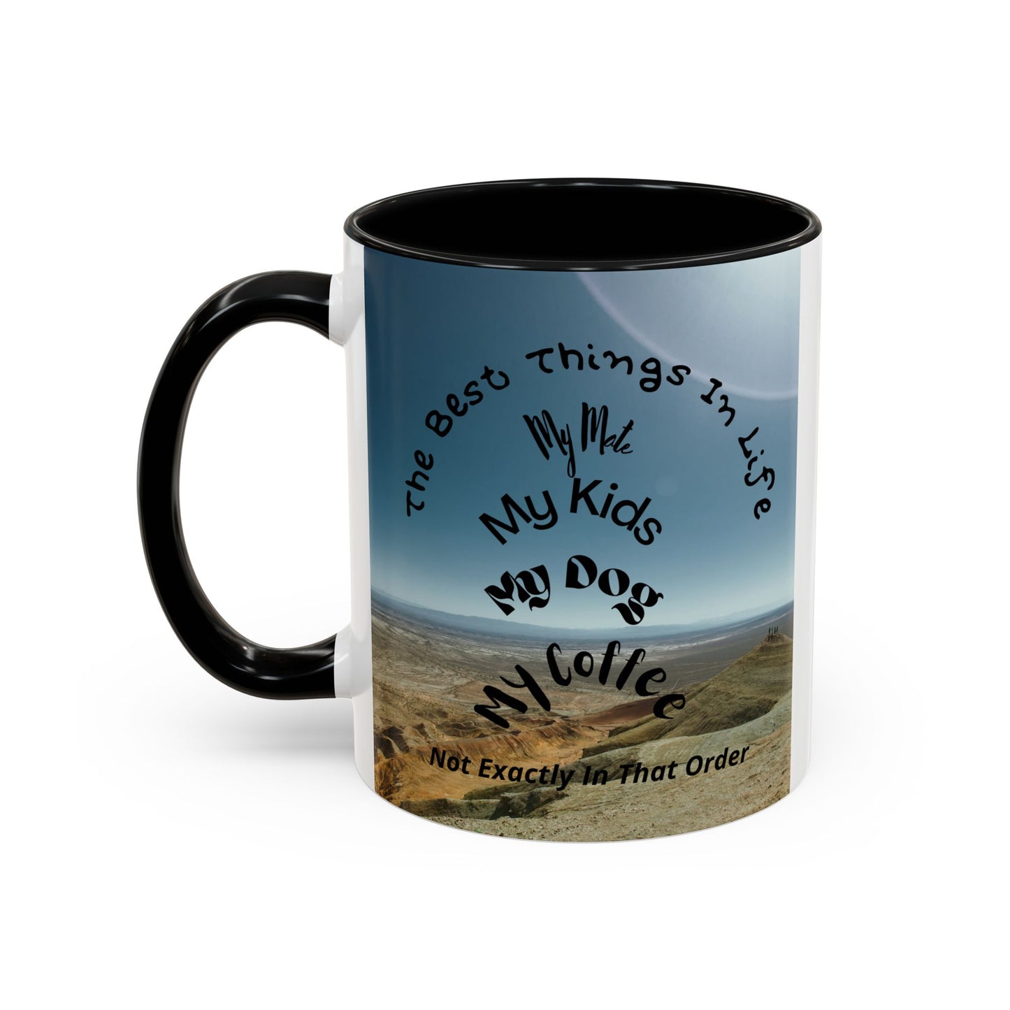 Coffee Mug — “The Best Things in Life: My Mate, My Kids, My Dog, My Coffee” Accent Ceramic Mug
