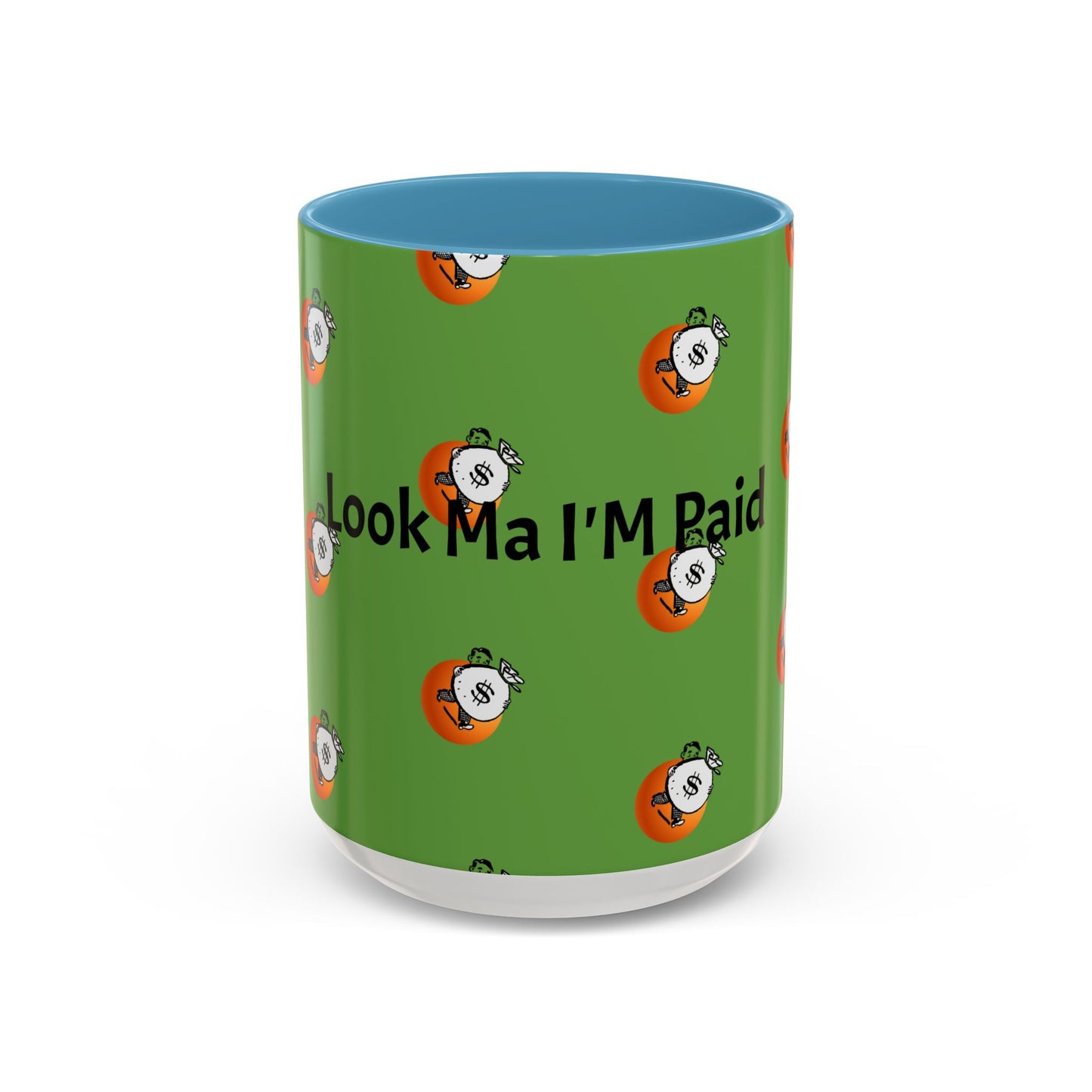 Look Ma I'm Paid, Funny and Humorous Mug; 11 oz and 15 oz Sizes Available;