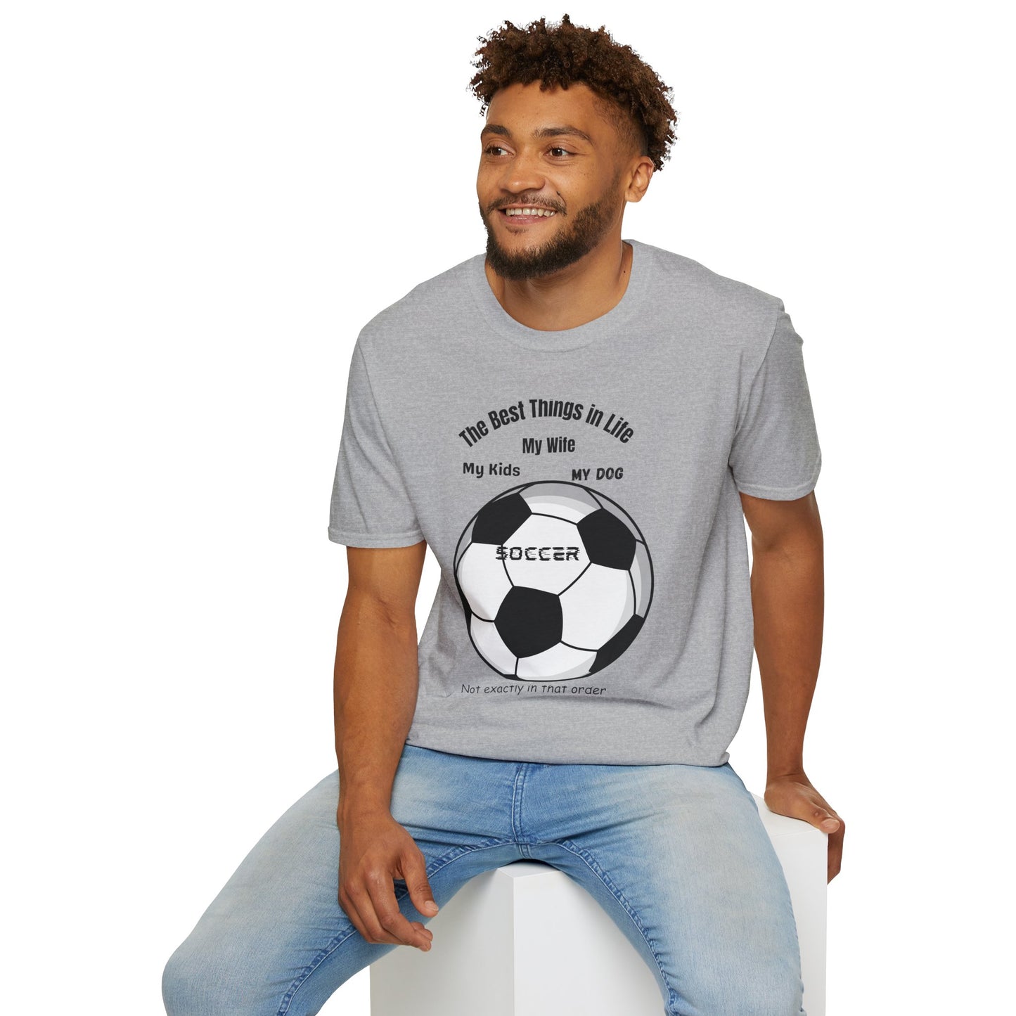 Soccer Family T-Shirt — “The Best Things in Life: My Wife, My Kids, My Dog, Soccer”