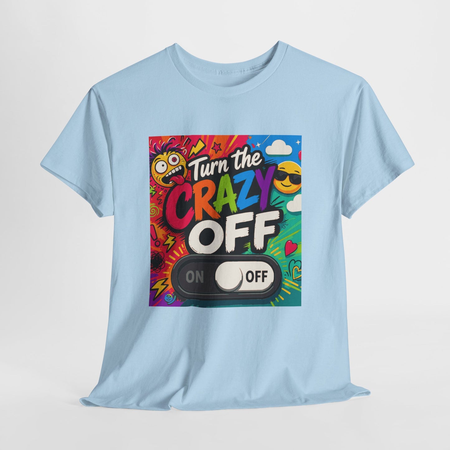 Turn the Crazy Off T-Shirt — Funny Retro Graphic Tee with On/Off Switch