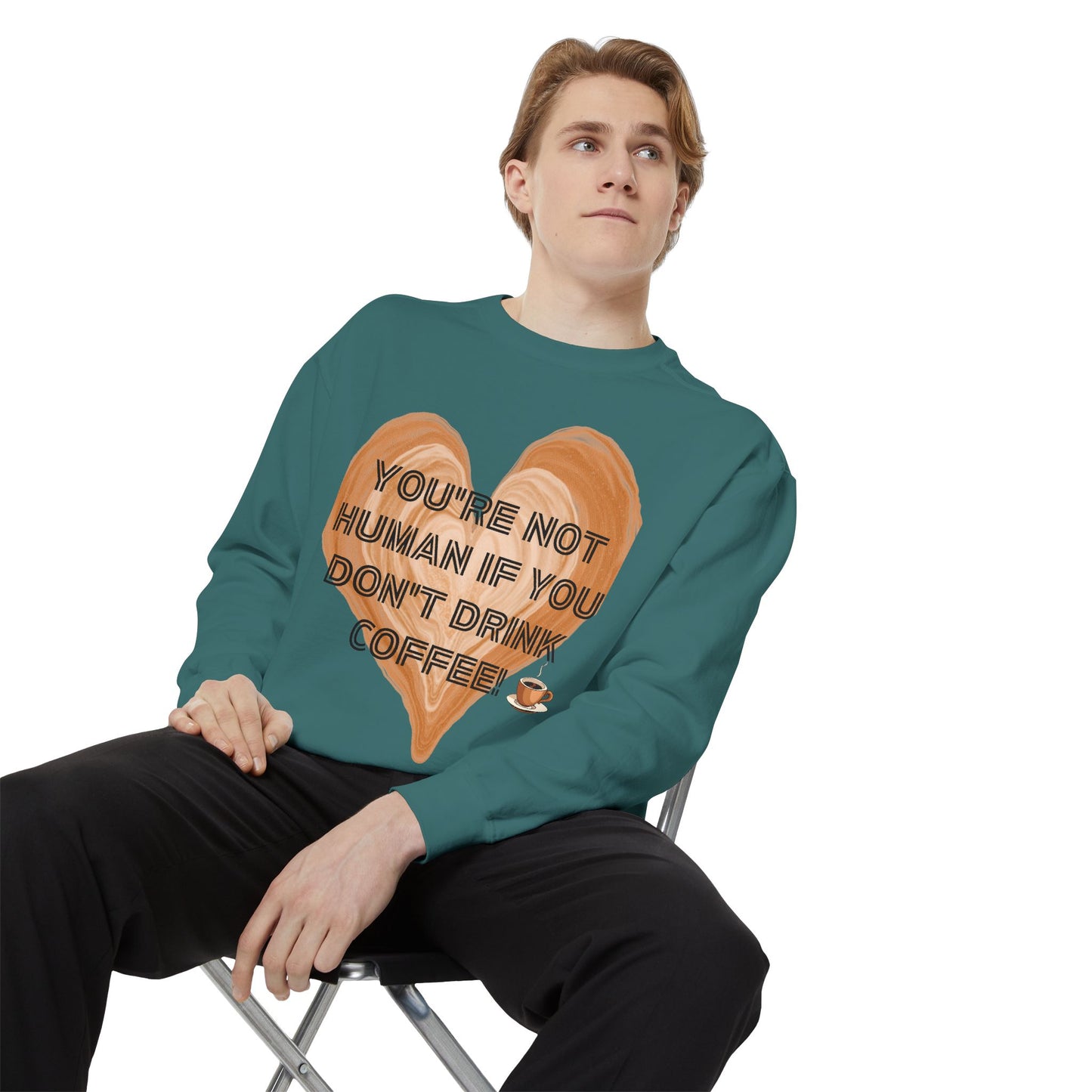 Coffee Lover Sweatshirt — "You're Not Human If You Don't Drink Coffee" Crewneck