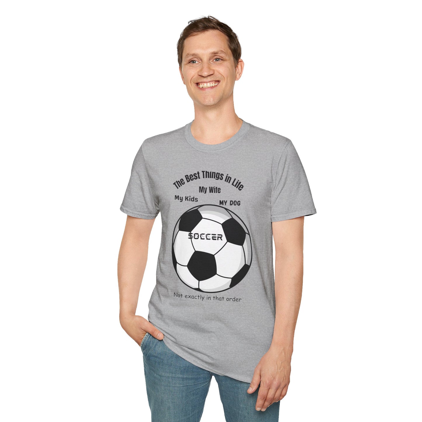 Soccer Family T-Shirt — “The Best Things in Life: My Wife, My Kids, My Dog, Soccer”