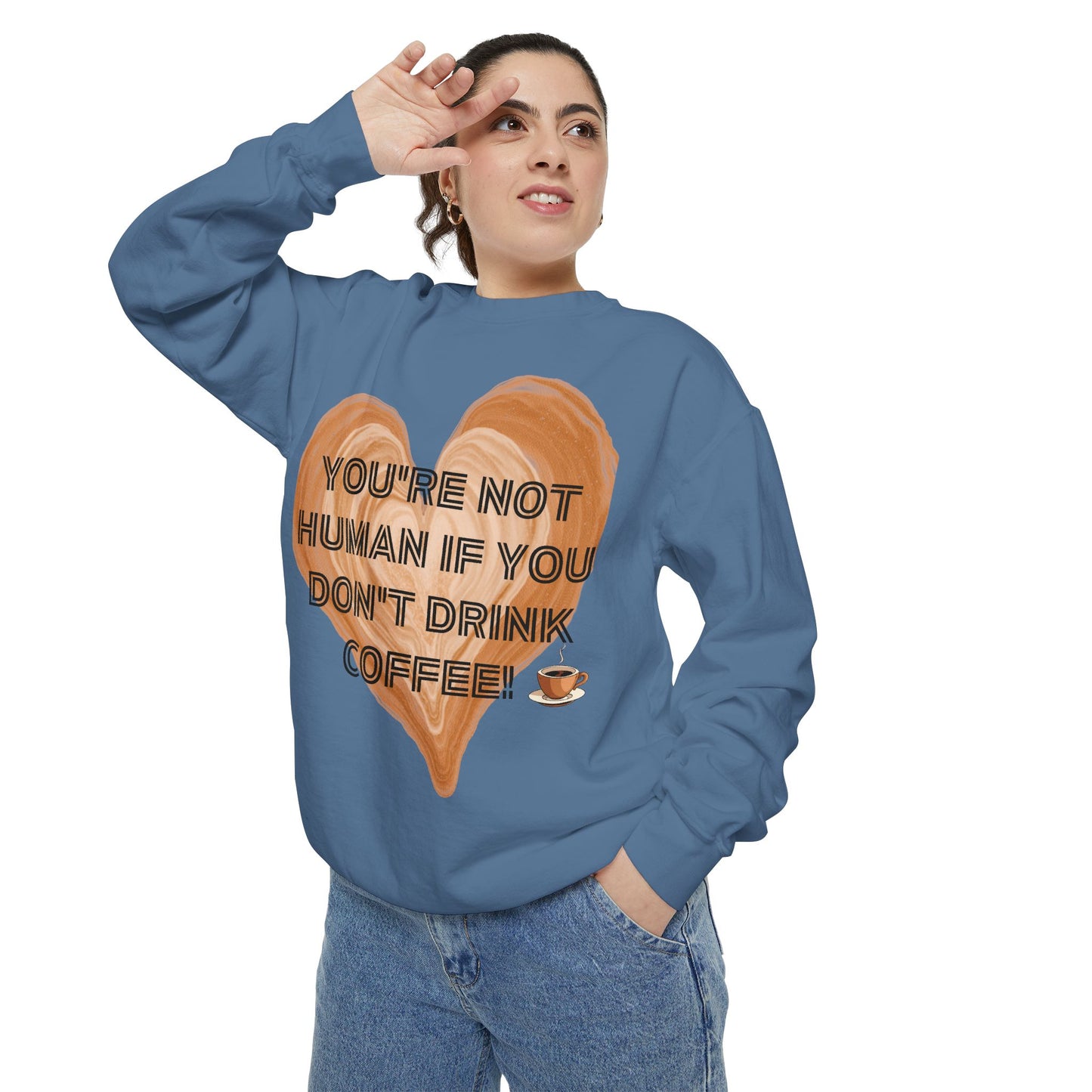 Coffee Lover Sweatshirt — "You're Not Human If You Don't Drink Coffee" Crewneck