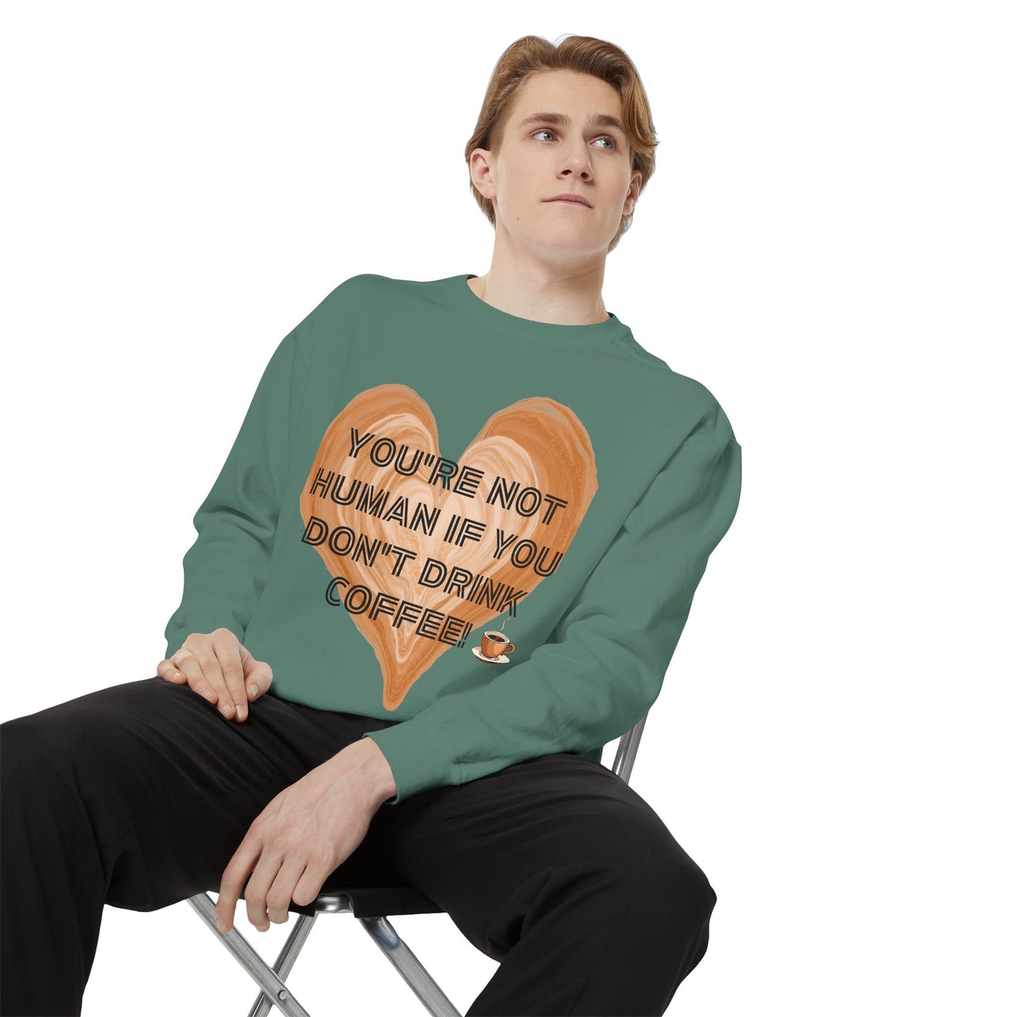 Coffee Lover Sweatshirt — "You're Not Human If You Don't Drink Coffee" Crewneck