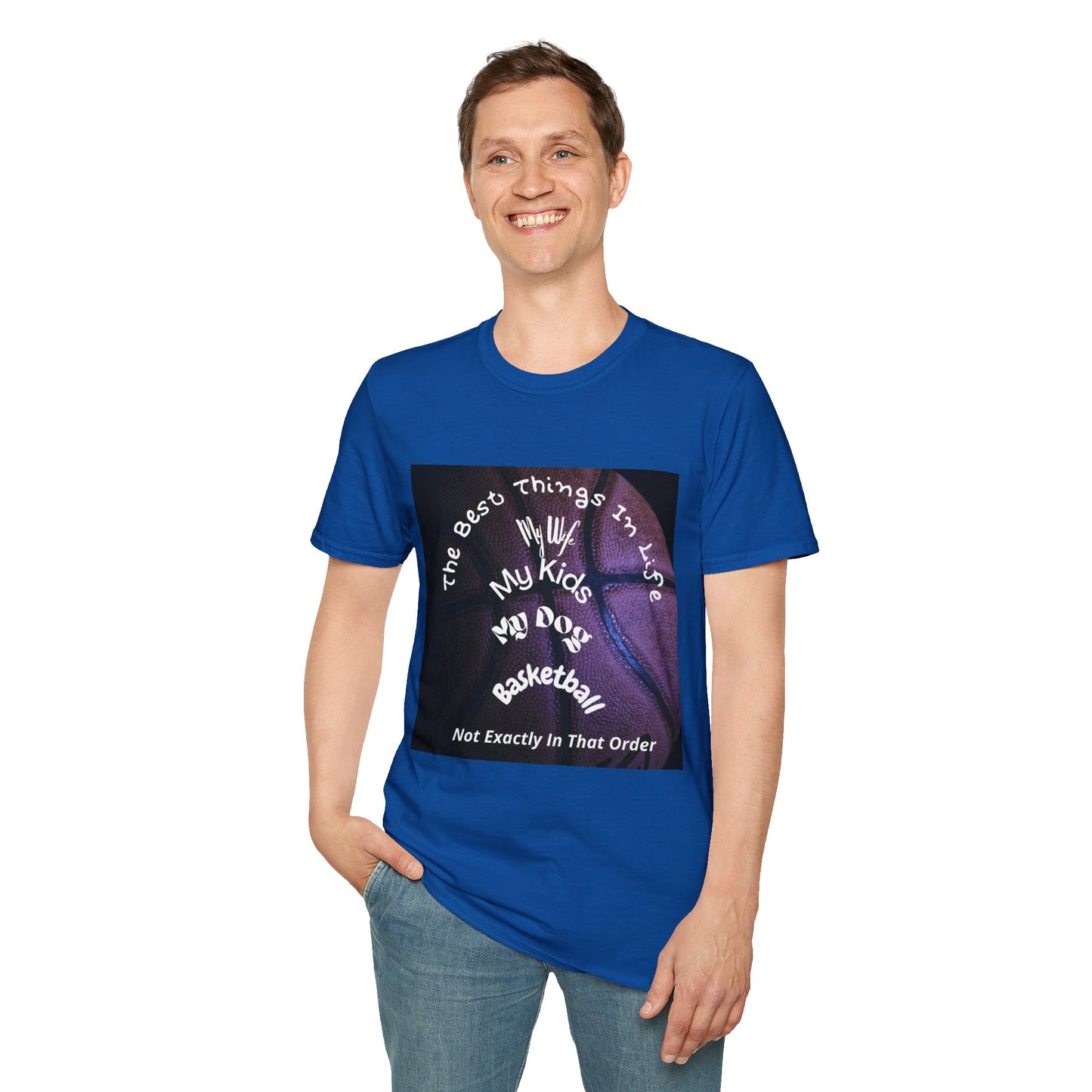 The Best Things In Life — My Wife, My Kids, My Dog, Basketball T-Shirt