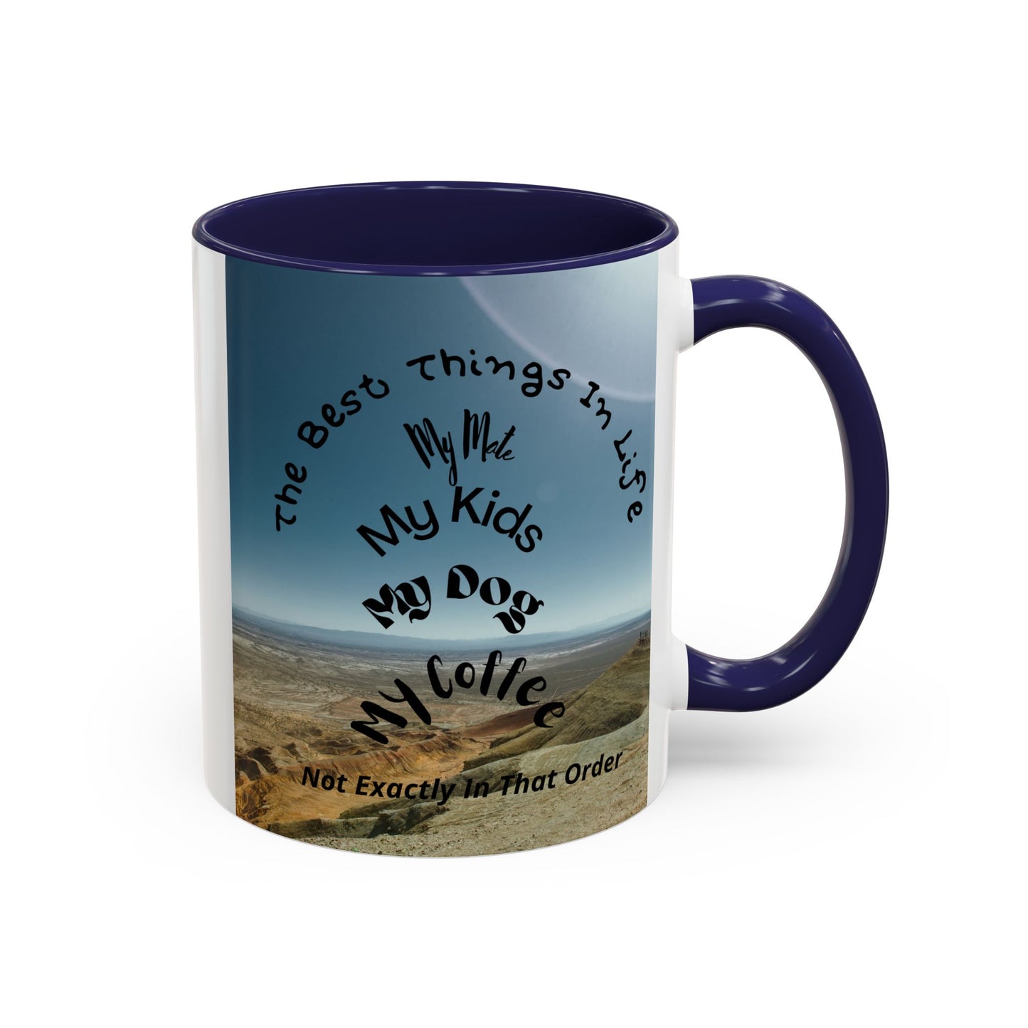 Coffee Mug — “The Best Things in Life: My Mate, My Kids, My Dog, My Coffee” Accent Ceramic Mug