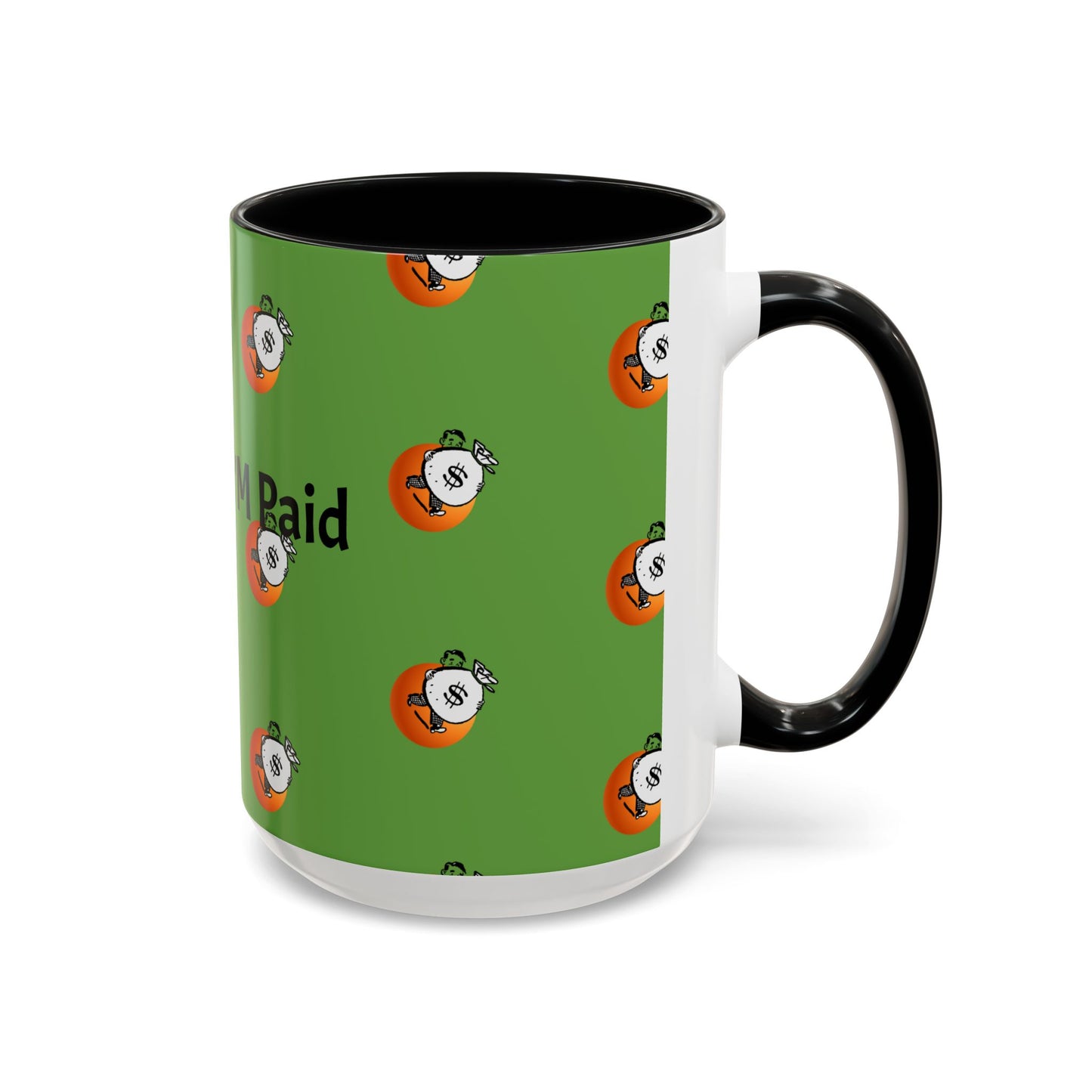 Look Ma I'm Paid, Funny and Humorous Mug; 11 oz and 15 oz Sizes Available;