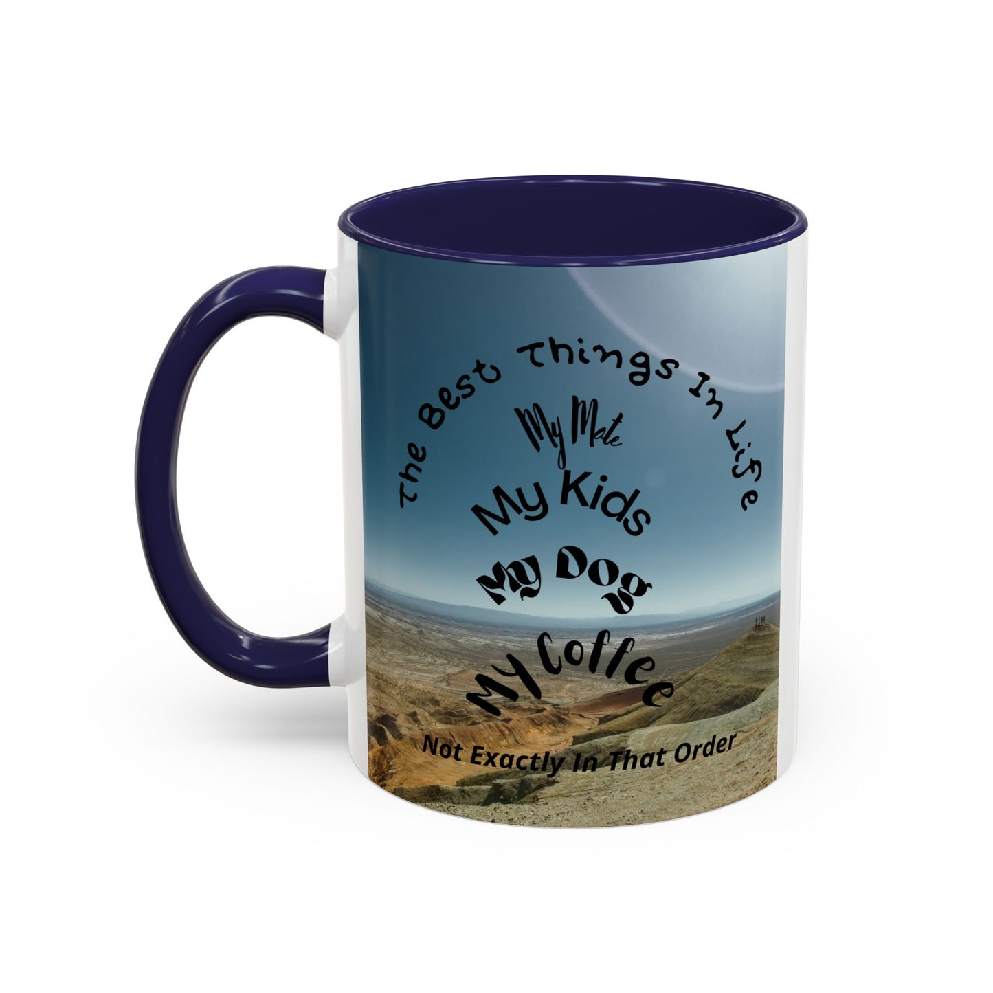 Coffee Mug — “The Best Things in Life: My Mate, My Kids, My Dog, My Coffee” Accent Ceramic Mug