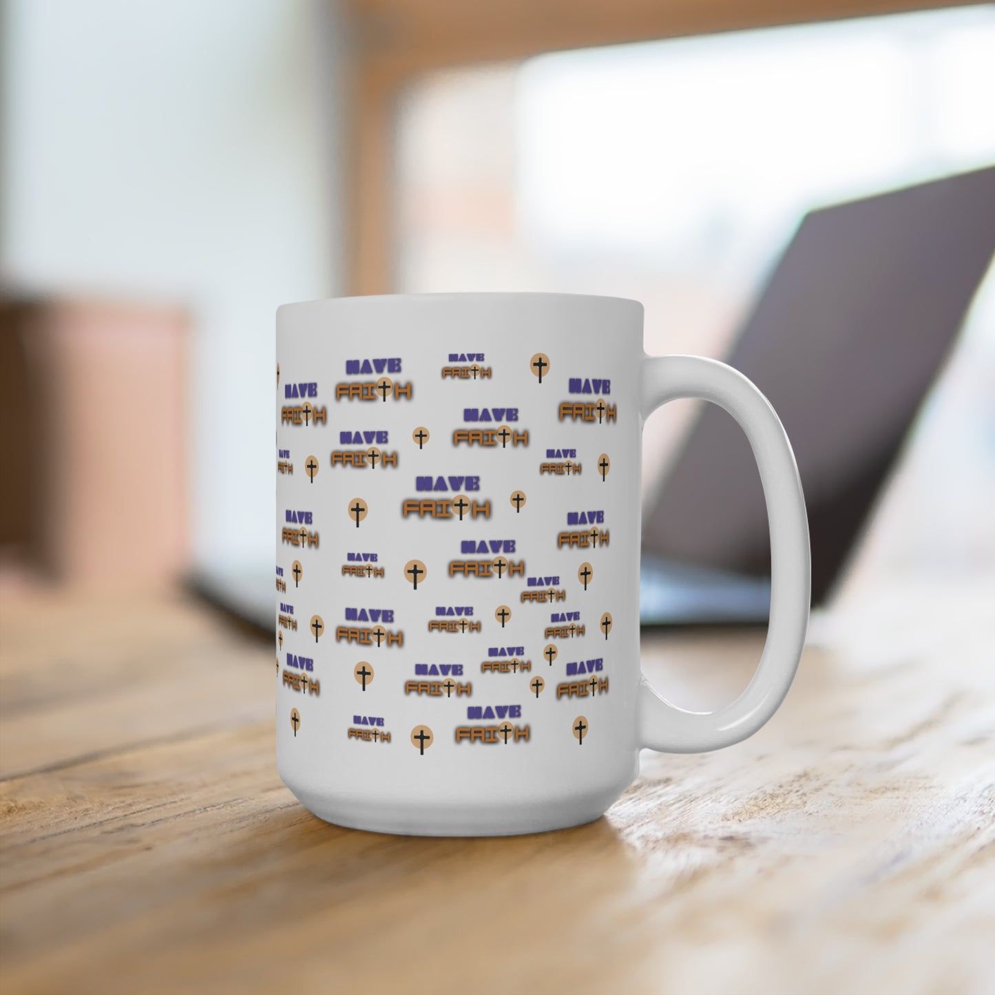 Inspirational "Have Faith" -  Mug 15oz | Motivational Christian Coffee Cup