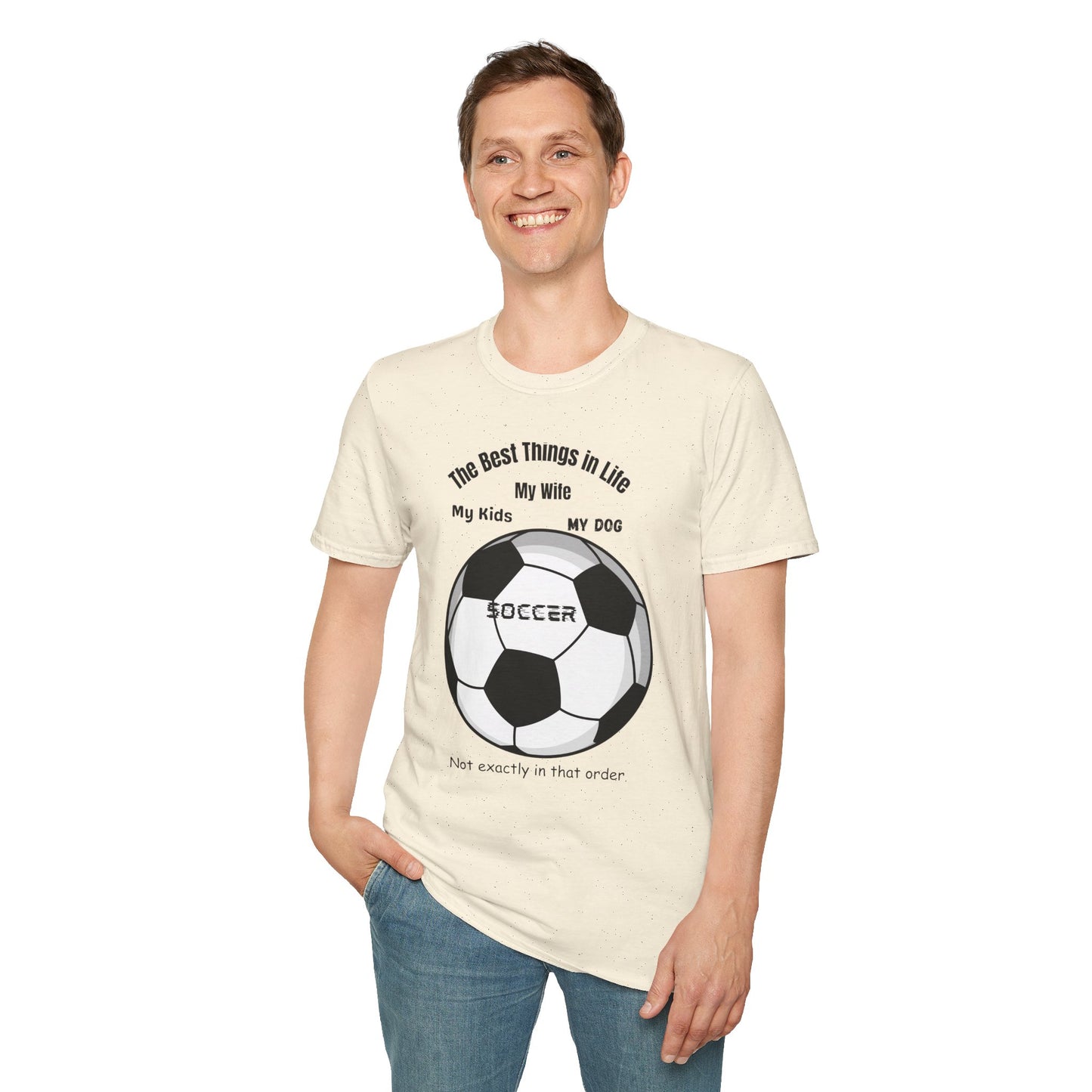 Soccer Family T-Shirt — “The Best Things in Life: My Wife, My Kids, My Dog, Soccer”