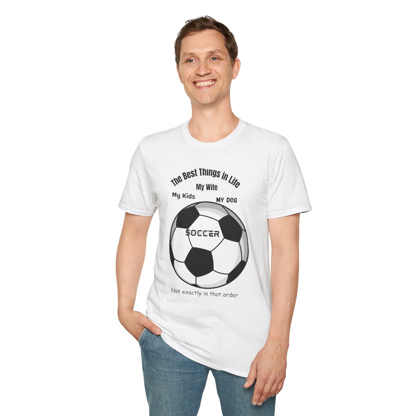 Soccer Family T-Shirt — “The Best Things in Life: My Wife, My Kids, My Dog, Soccer”