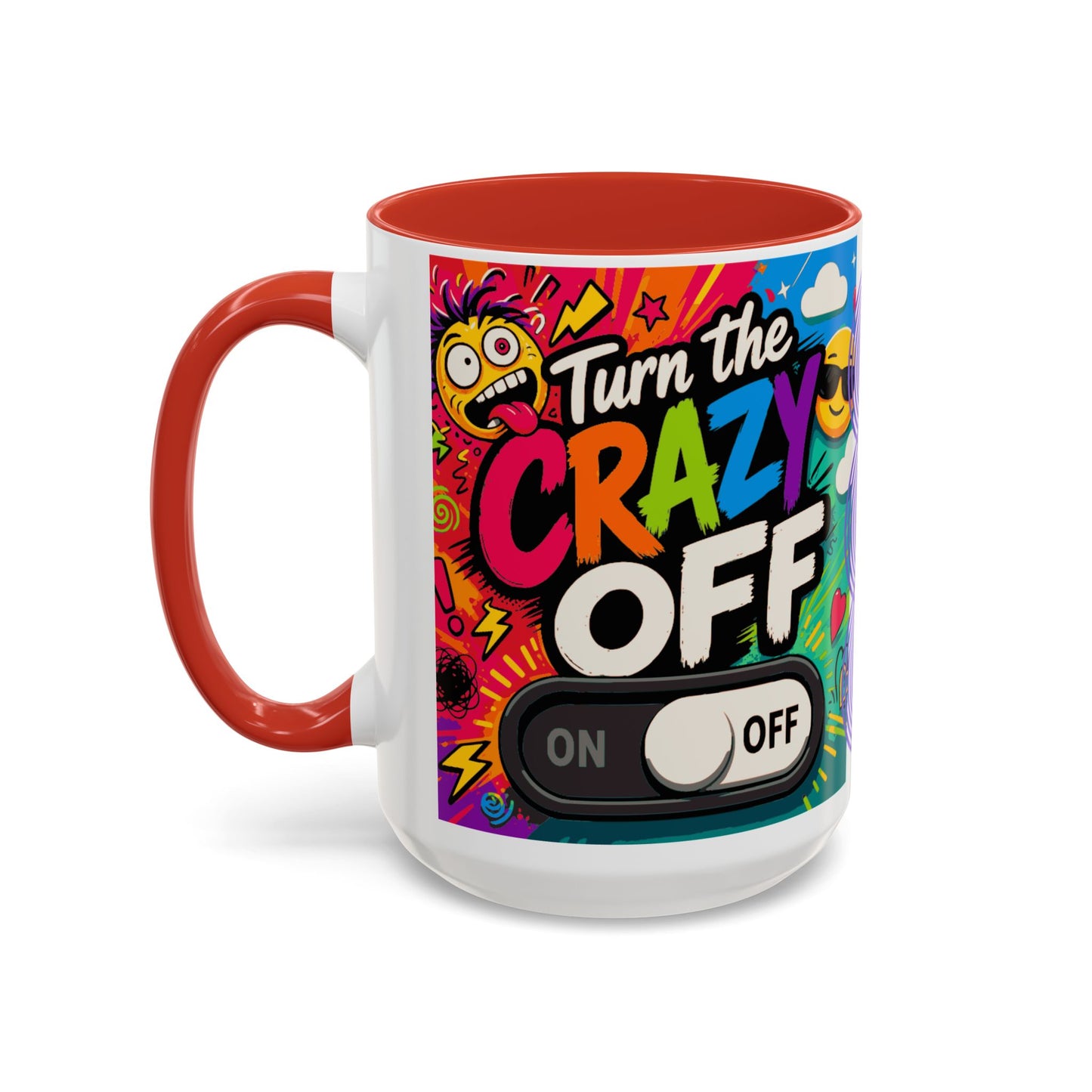 Accent Coffee Mug — "Turn the Crazy Off" Colorful Funny Ceramic Mug (11/15oz)