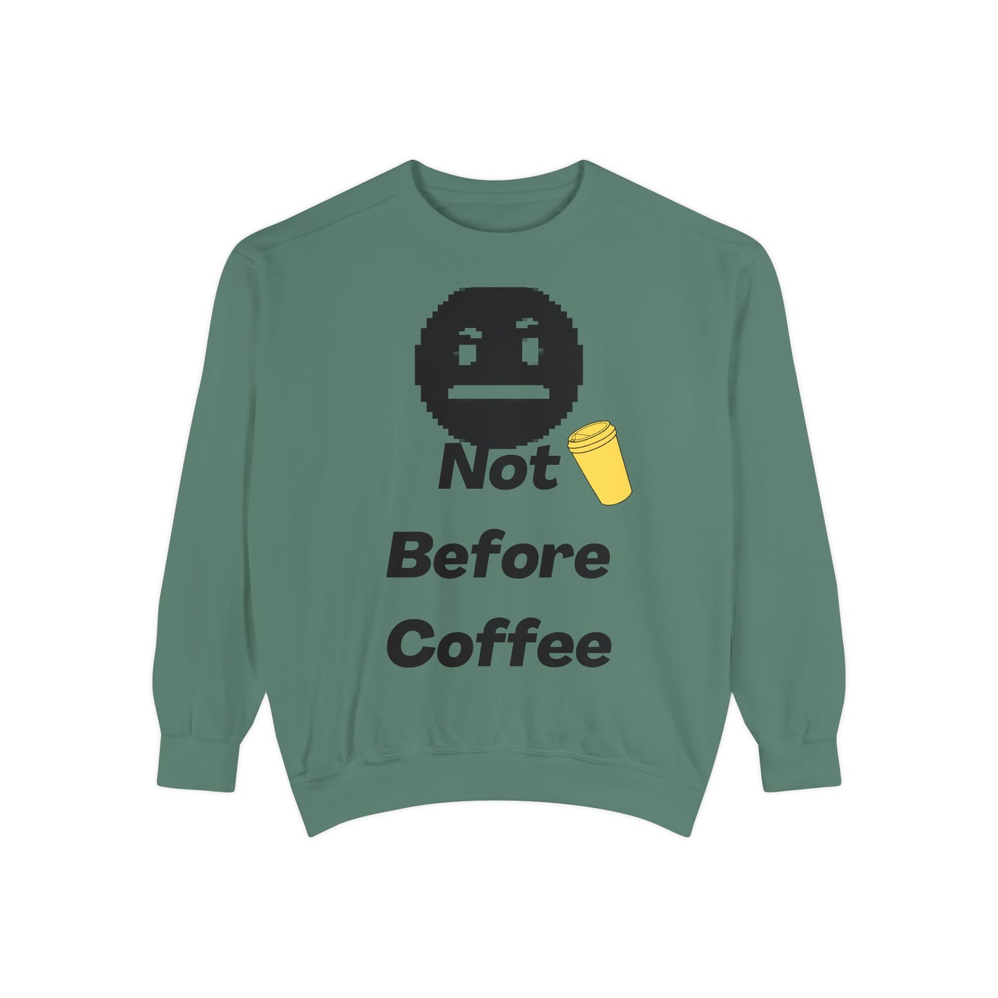 Coffee Sweatshirt "Not Before Coffee" - Funny Morning Crewneck