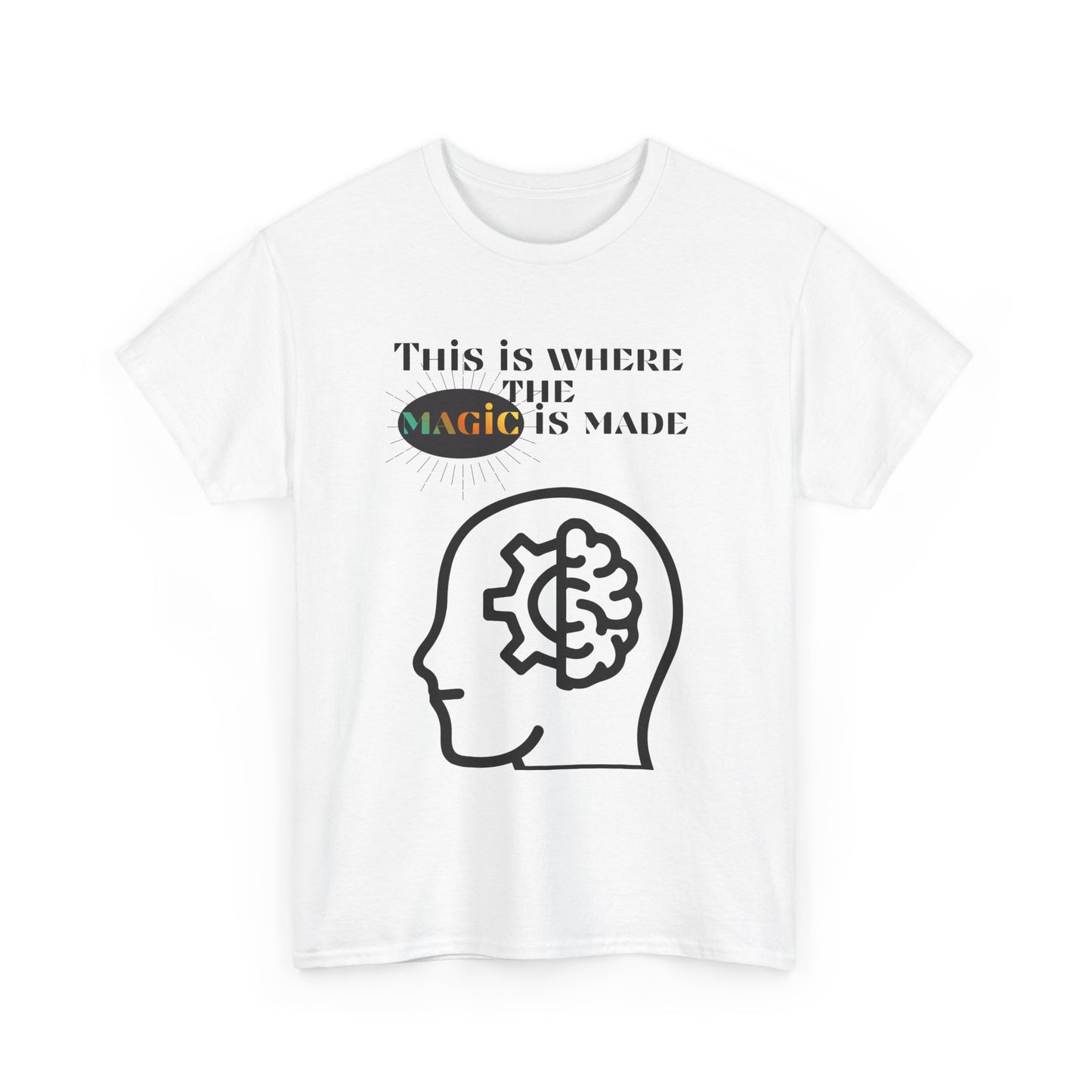 Brain + Gear Tee — "This Is Where the Magic Is Made" Creative Mind T-Shirt