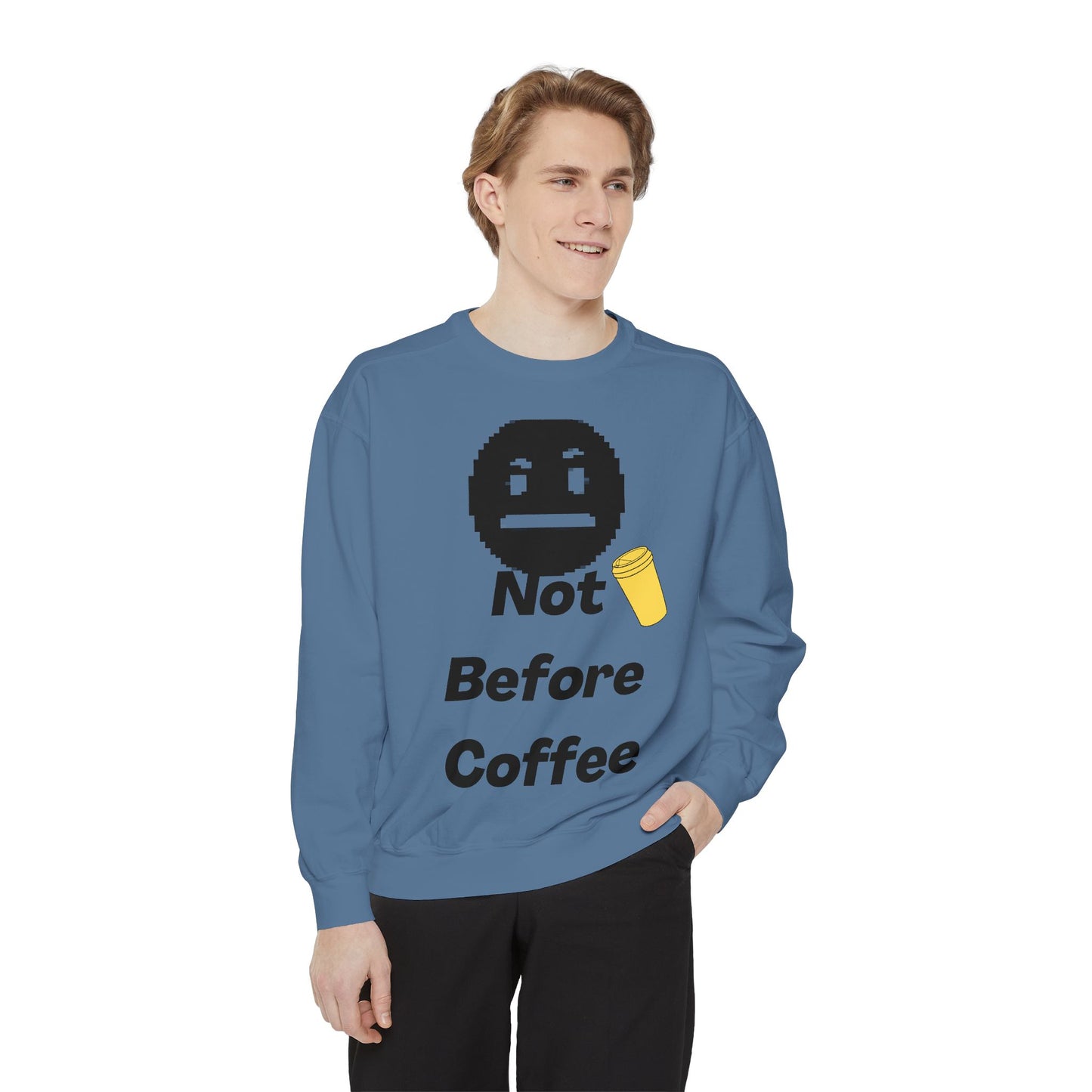 Coffee Sweatshirt "Not Before Coffee" - Funny Morning Crewneck
