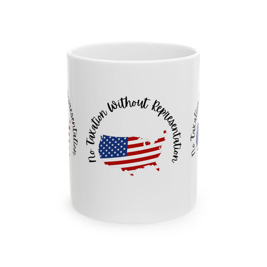 Patriotic Ceramic Mug - "No Taxation Without Representation" - 11oz & 15oz