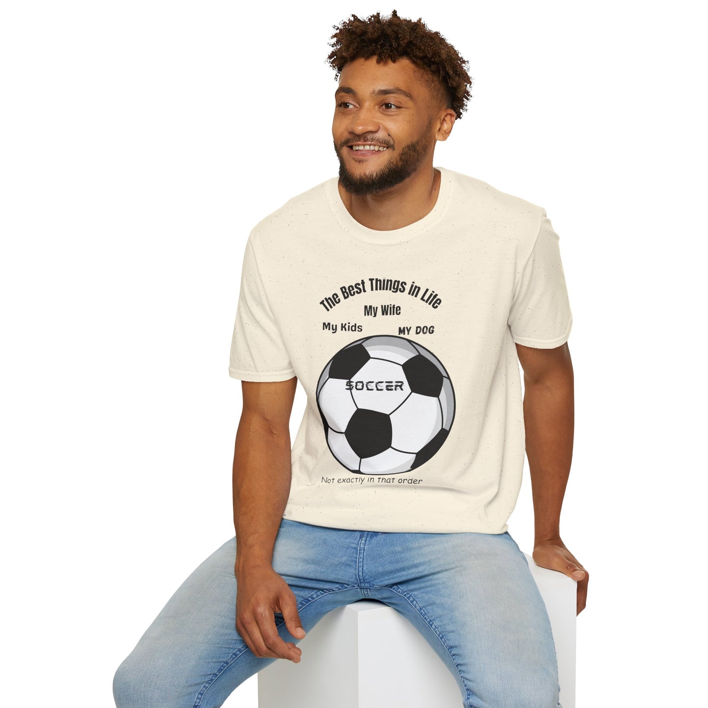 Soccer Family T-Shirt — “The Best Things in Life: My Wife, My Kids, My Dog, Soccer”