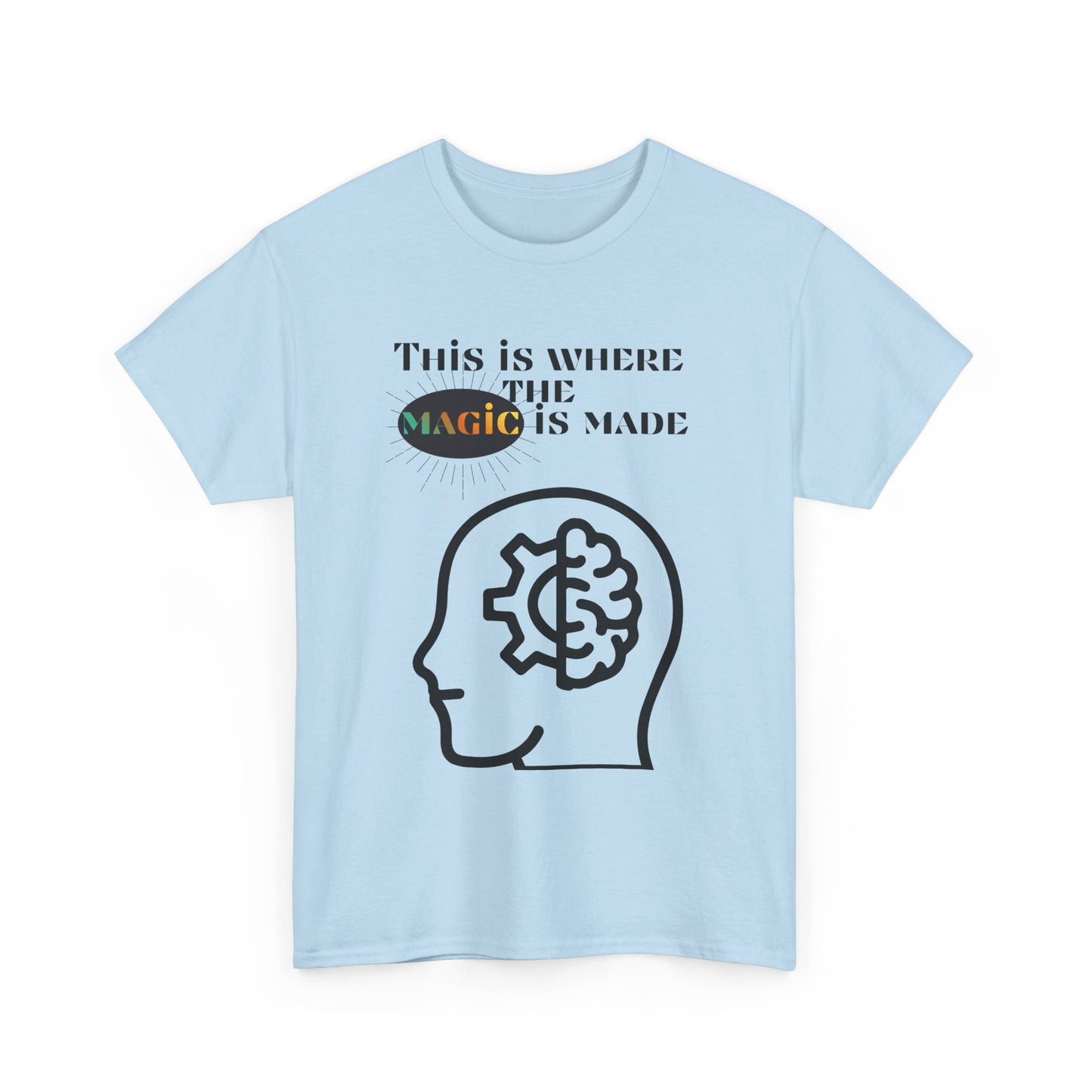 Brain + Gear Tee — "This Is Where the Magic Is Made" Creative Mind T-Shirt