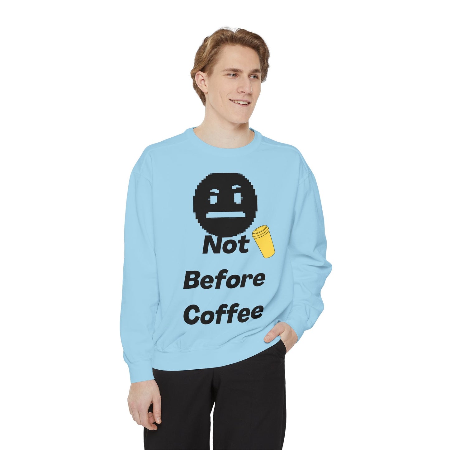 Coffee Sweatshirt "Not Before Coffee" - Funny Morning Crewneck
