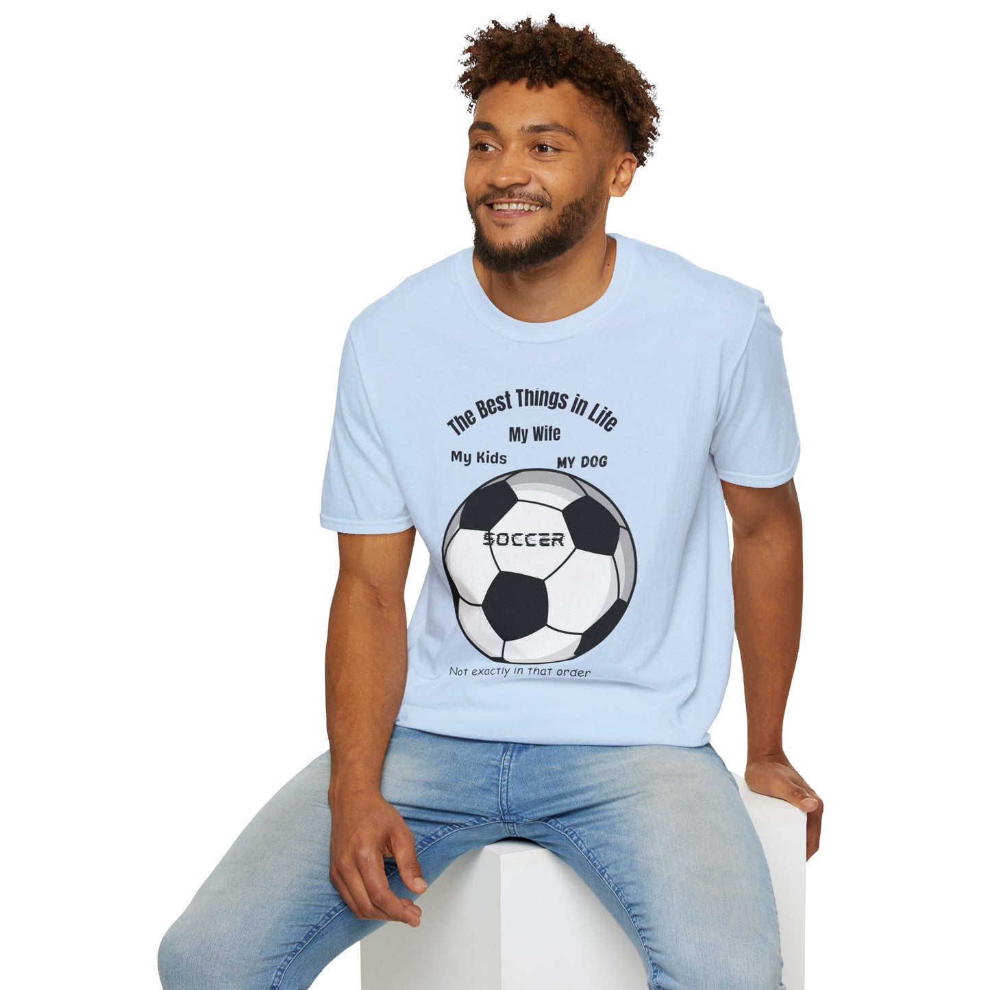 Soccer Family T-Shirt — “The Best Things in Life: My Wife, My Kids, My Dog, Soccer”
