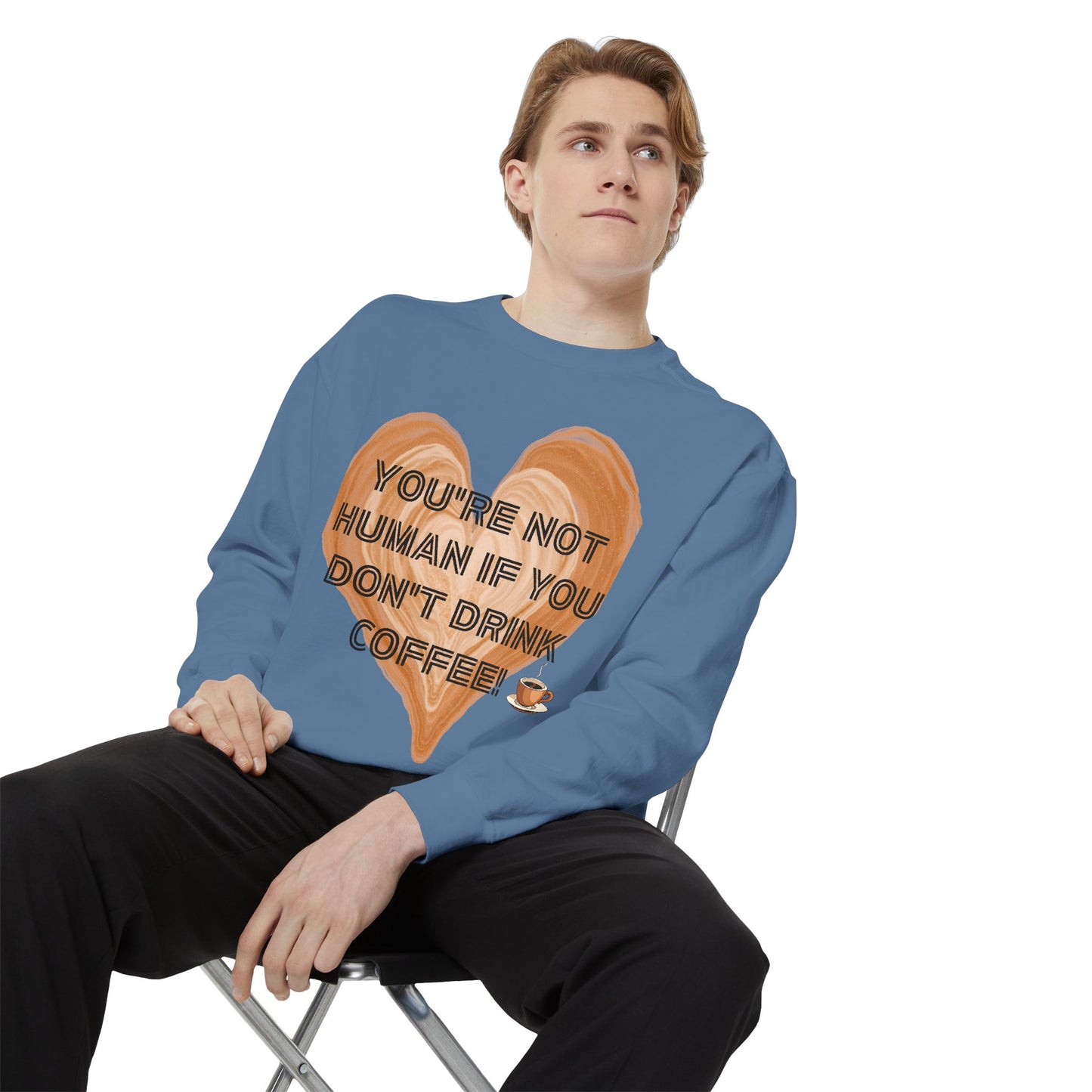 Coffee Lover Sweatshirt — "You're Not Human If You Don't Drink Coffee" Crewneck