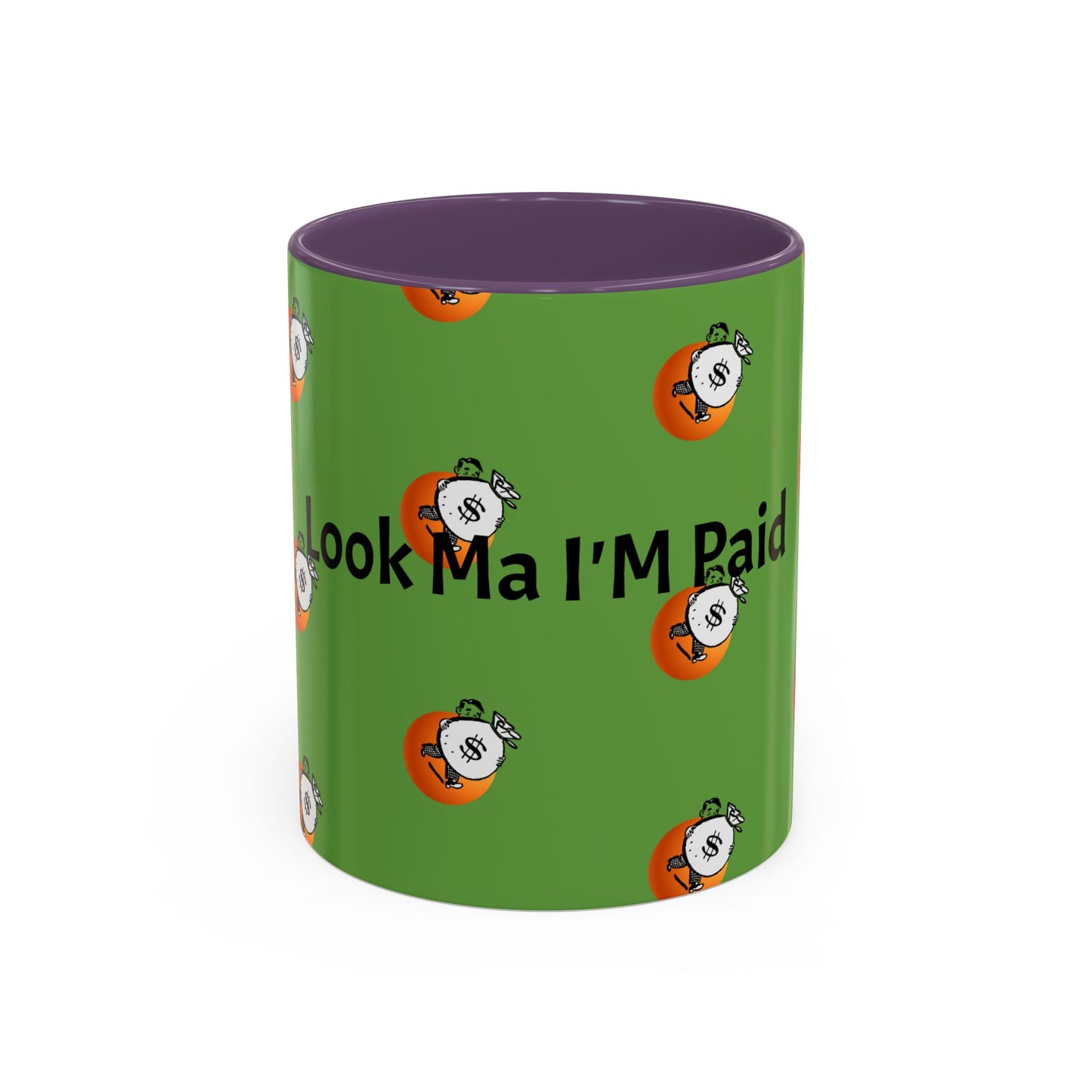 Look Ma I'm Paid, Funny and Humorous Mug; 11 oz and 15 oz Sizes Available;