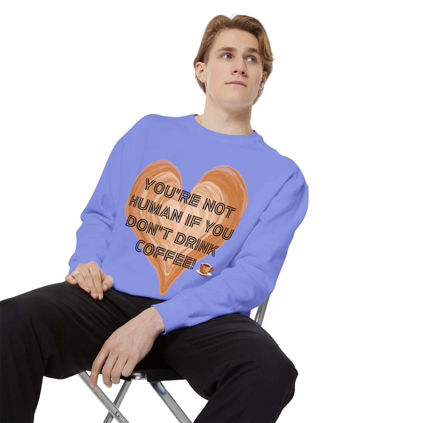 Coffee Lover Sweatshirt — "You're Not Human If You Don't Drink Coffee" Crewneck