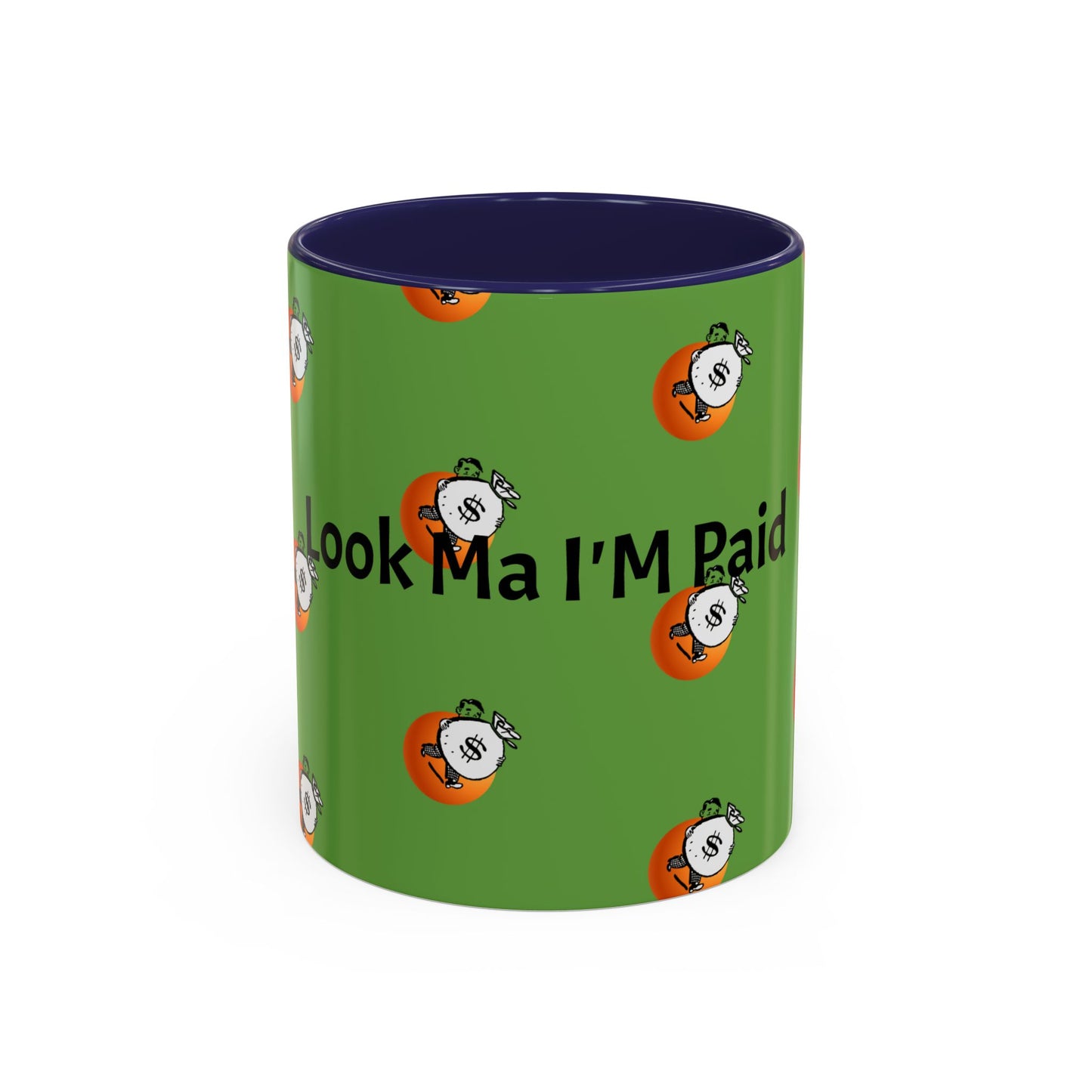 Look Ma I'm Paid, Funny and Humorous Mug; 11 oz and 15 oz Sizes Available;
