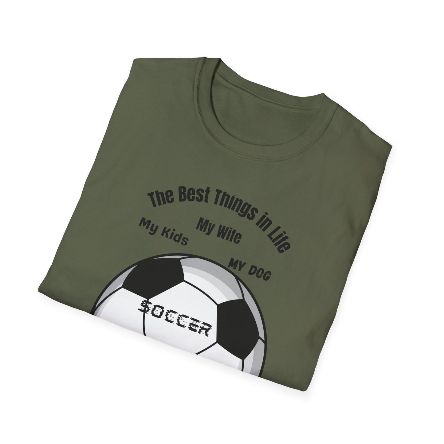 Soccer Family T-Shirt — “The Best Things in Life: My Wife, My Kids, My Dog, Soccer”