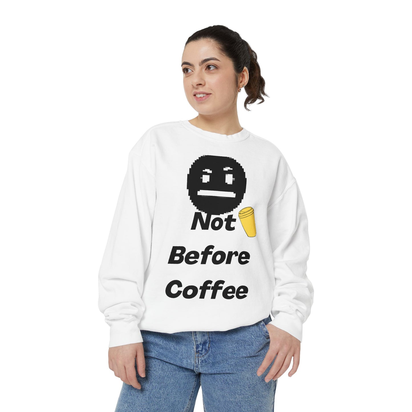 Coffee Sweatshirt "Not Before Coffee" - Funny Morning Crewneck