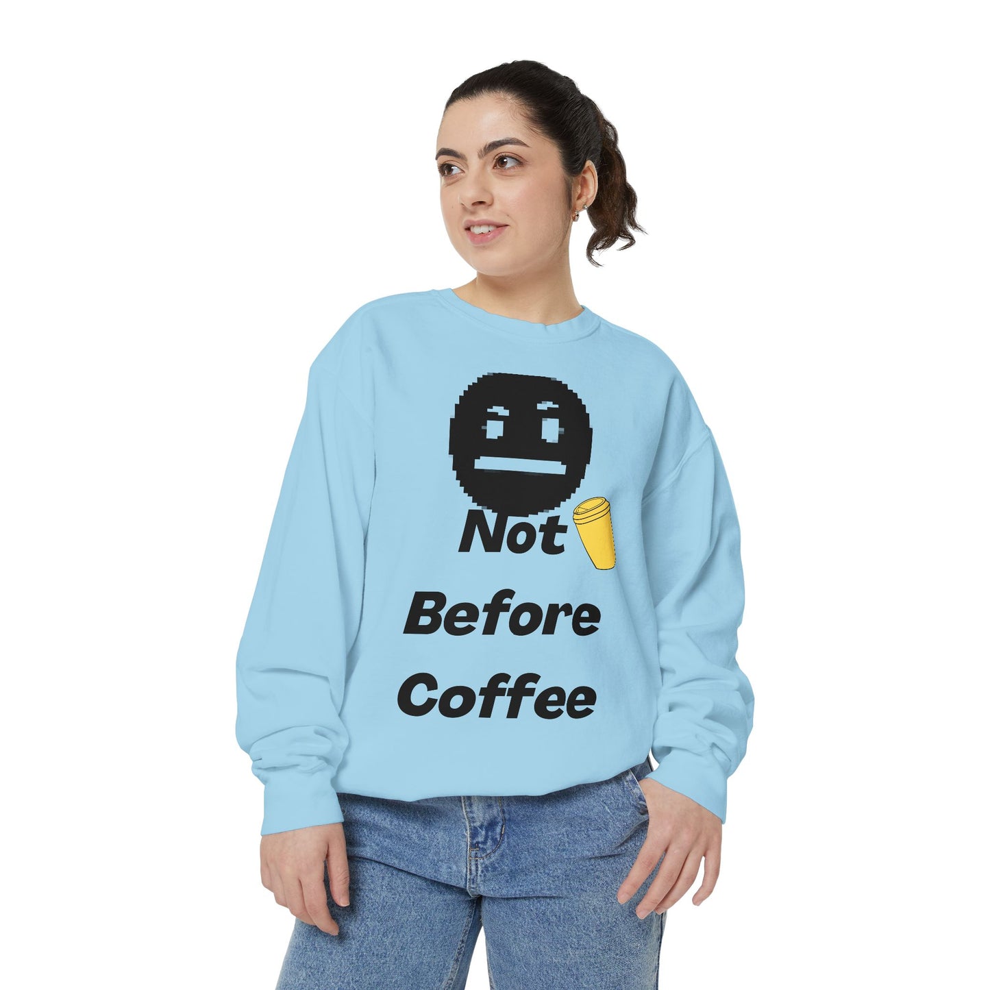 Coffee Sweatshirt "Not Before Coffee" - Funny Morning Crewneck