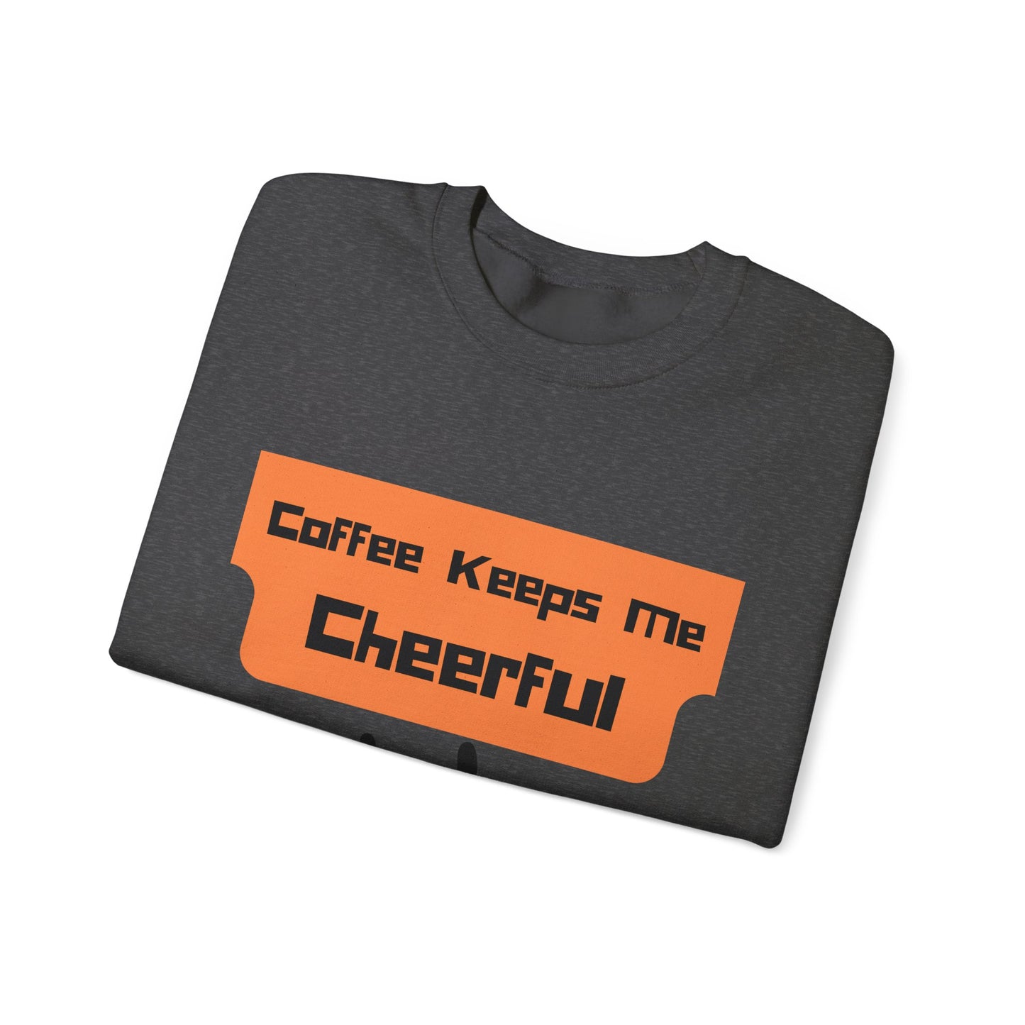 Cheerful Coffee Sweatshirt — "Coffee Keeps Me Cheerful" Smiley Crewneck