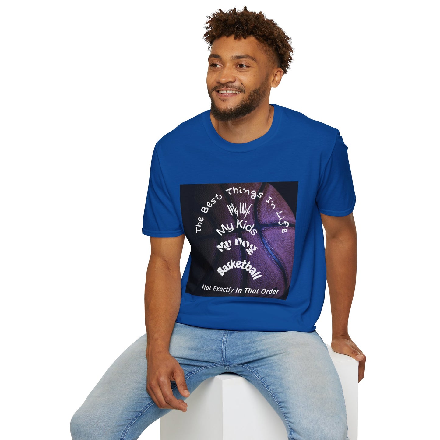 The Best Things In Life — My Wife, My Kids, My Dog, Basketball T-Shirt