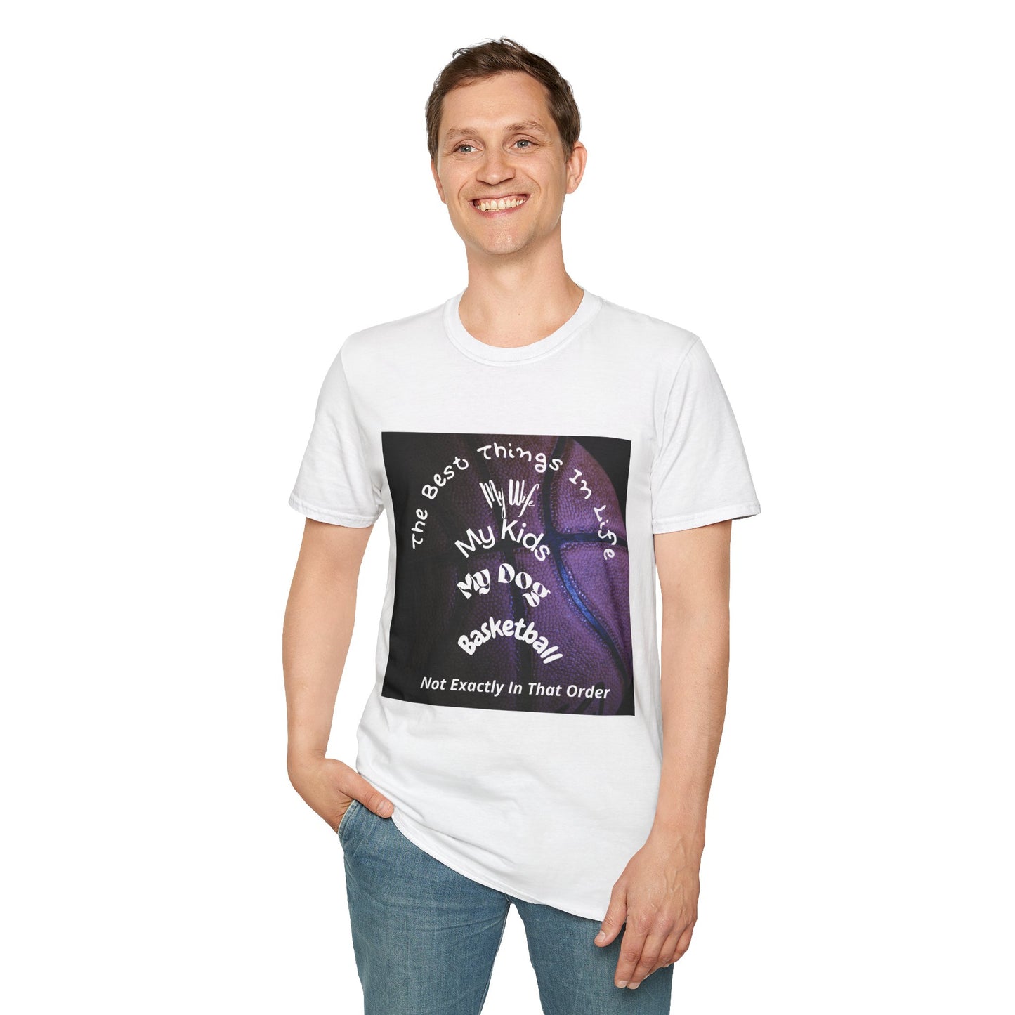 The Best Things In Life — My Wife, My Kids, My Dog, Basketball T-Shirt