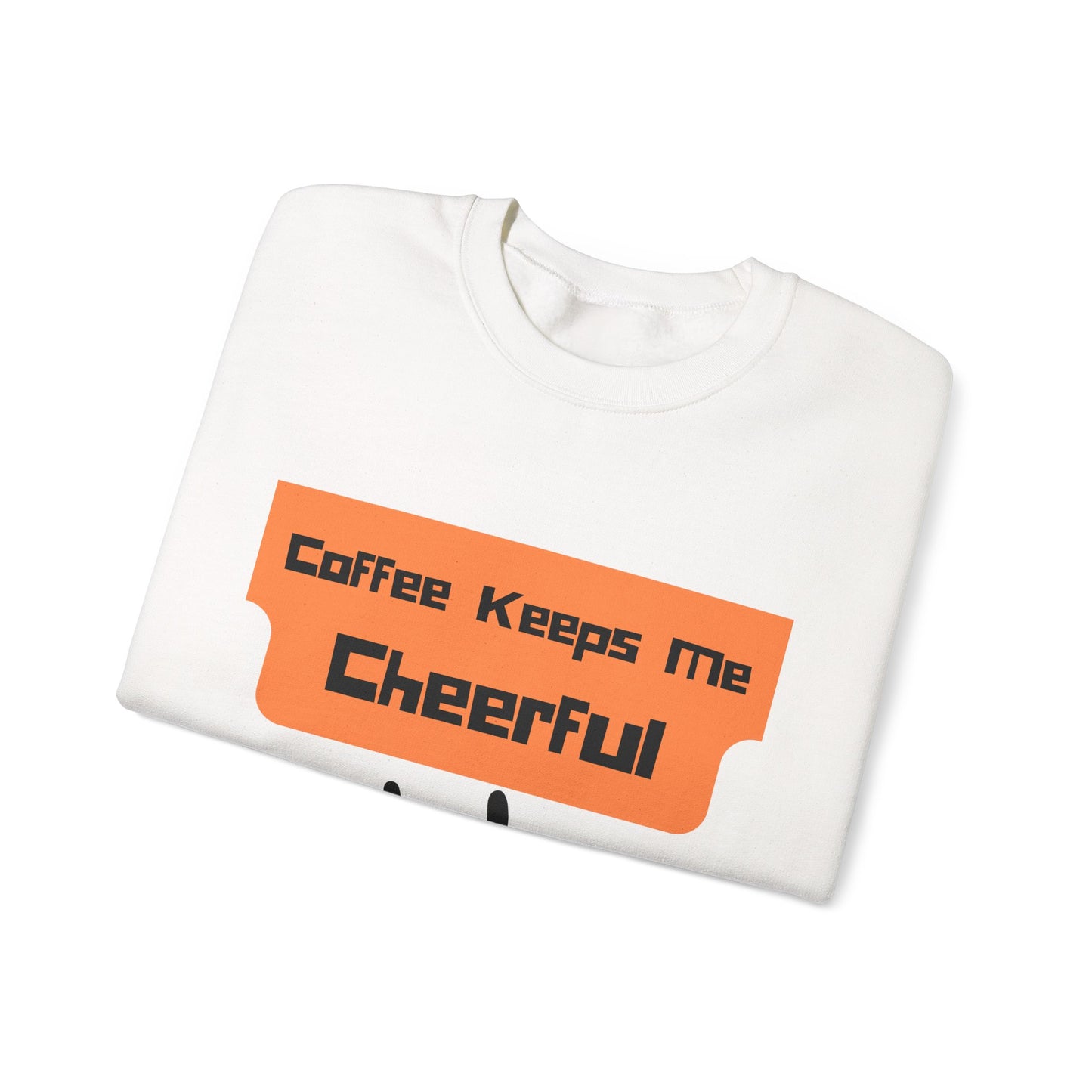 Cheerful Coffee Sweatshirt — "Coffee Keeps Me Cheerful" Smiley Crewneck