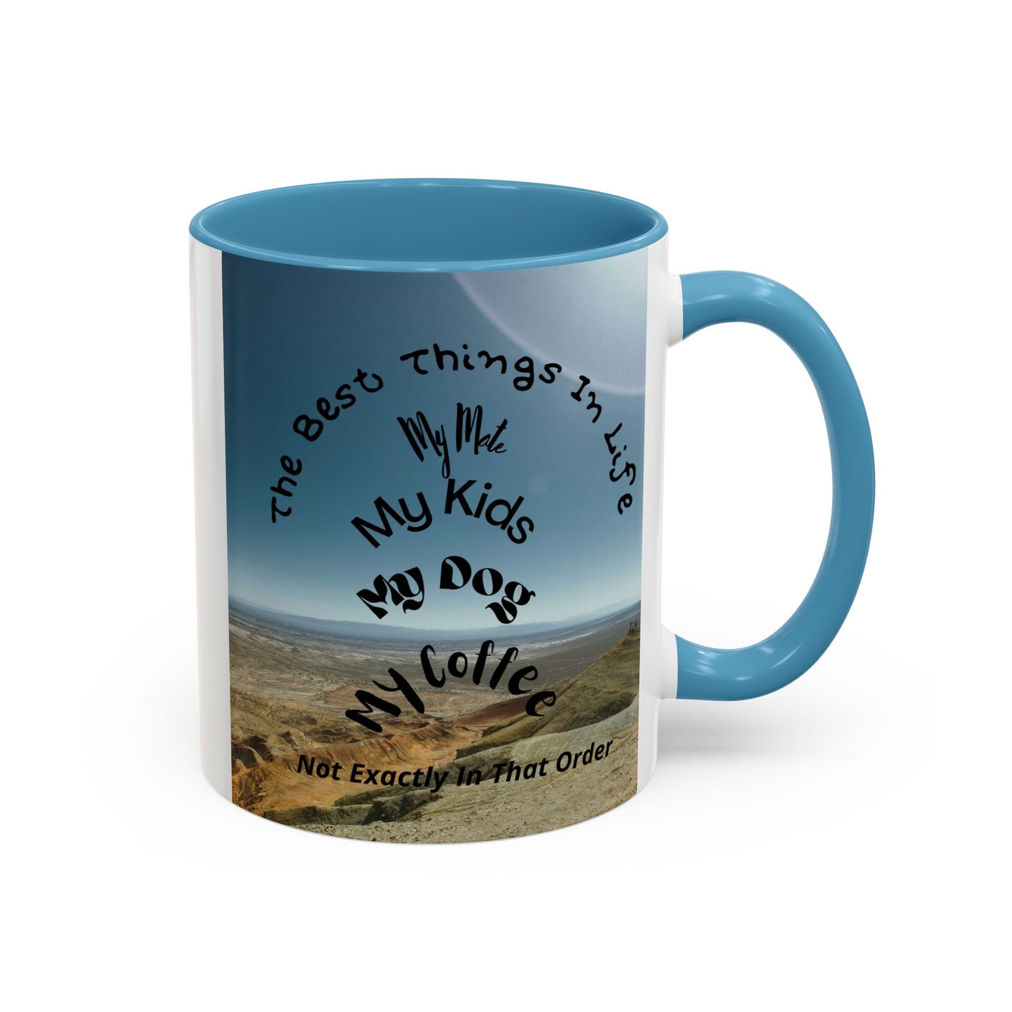 Coffee Mug — “The Best Things in Life: My Mate, My Kids, My Dog, My Coffee” Accent Ceramic Mug