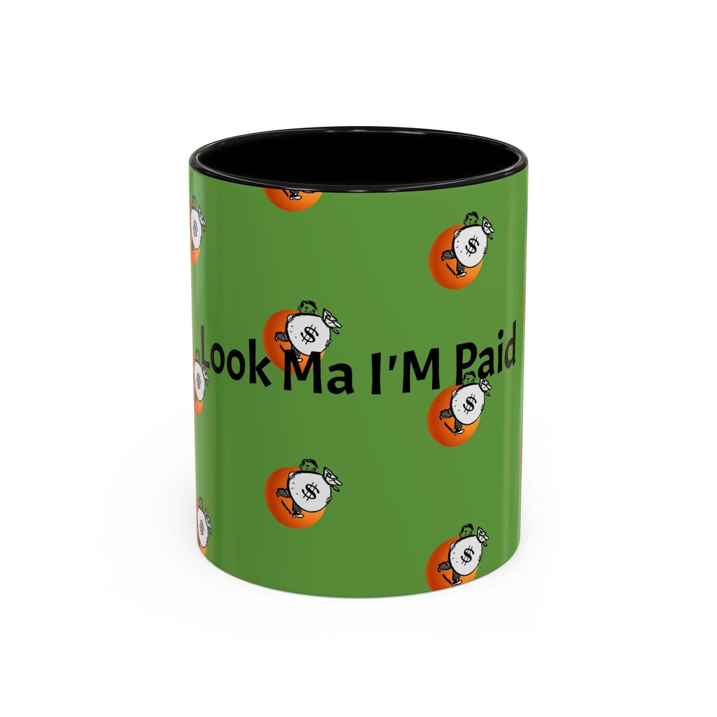 Look Ma I'm Paid, Funny and Humorous Mug; 11 oz and 15 oz Sizes Available;