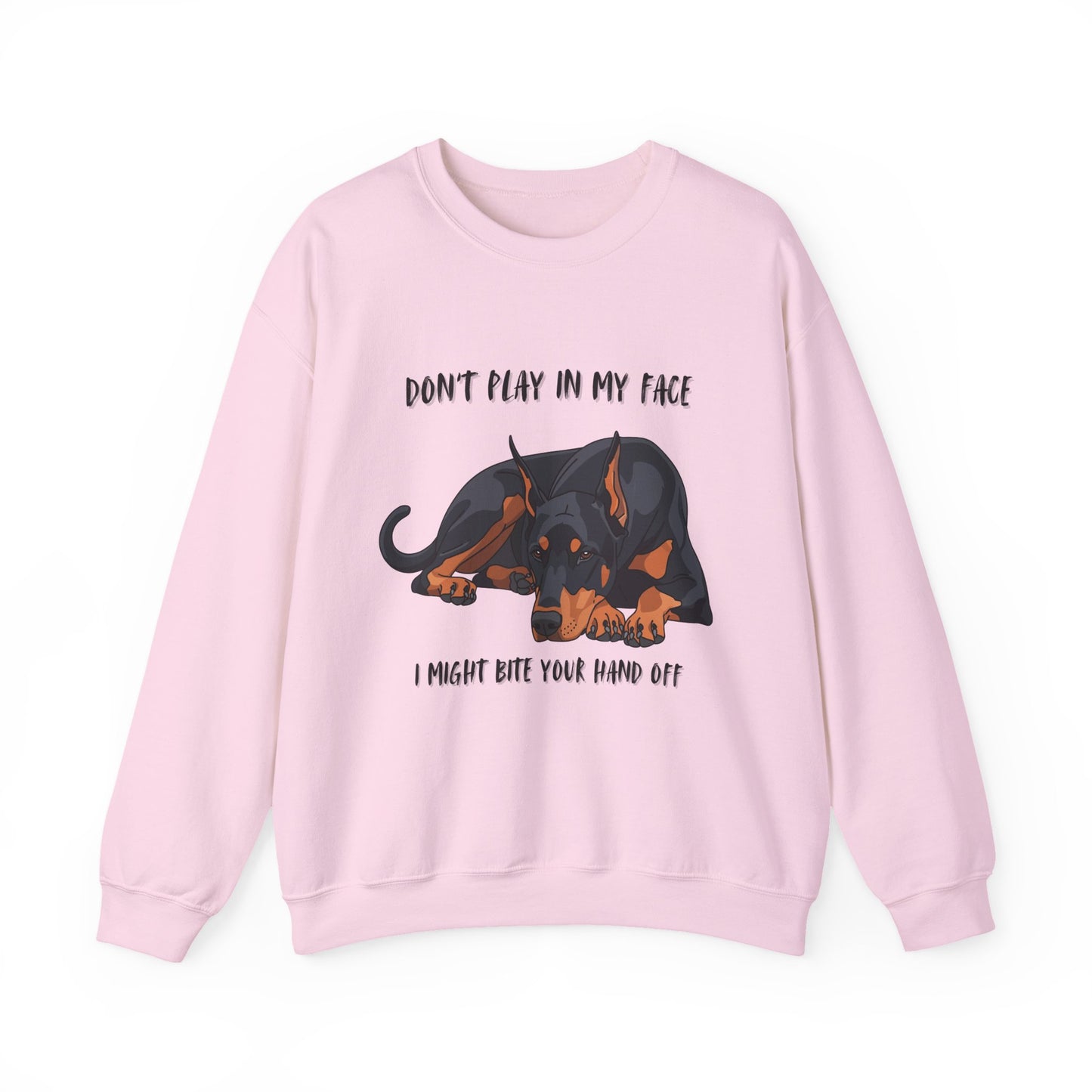 Crewneck Sweatshirt — 'Don't Play In My Face I Might Bite Your Hand Off' Doberman Graphic