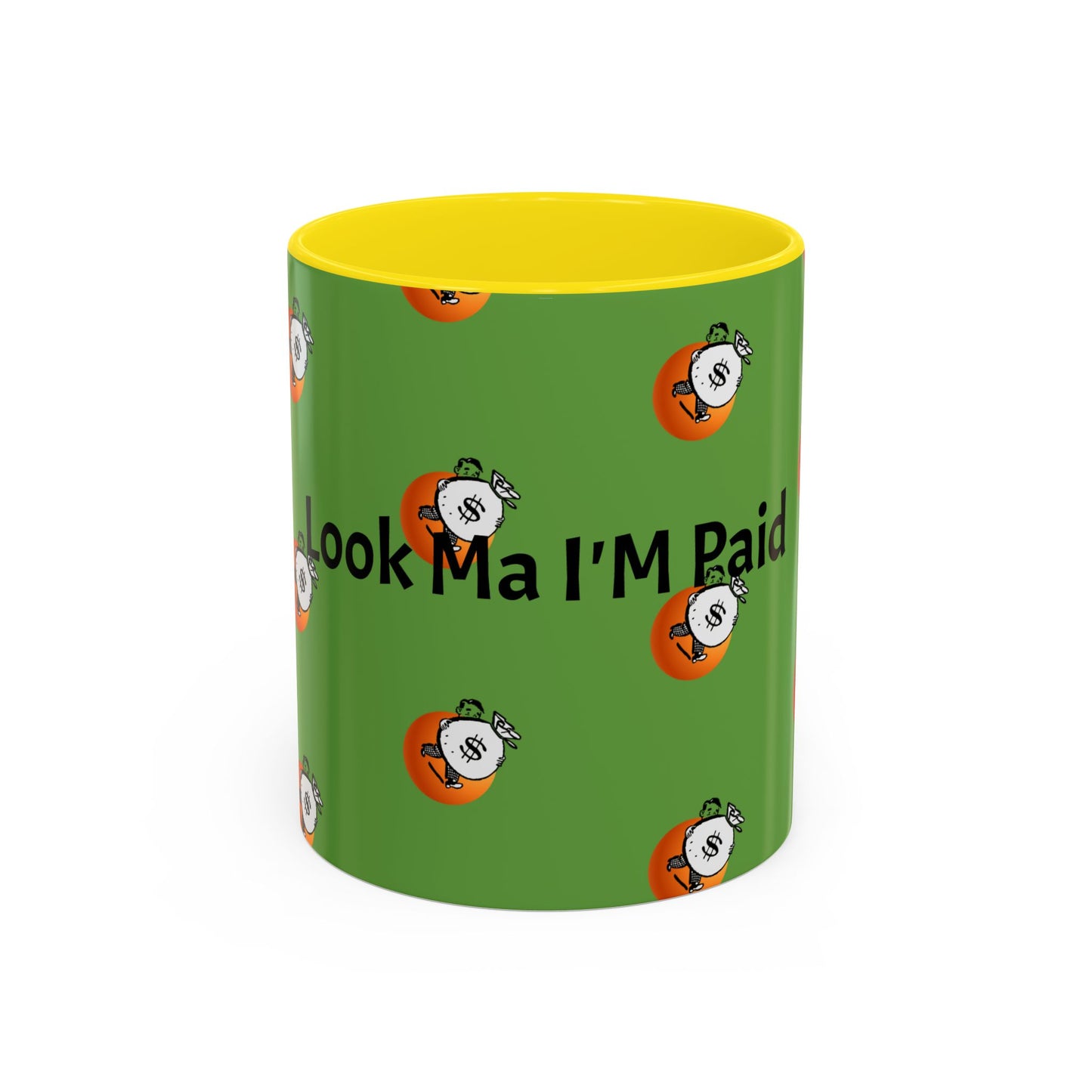 Look Ma I'm Paid, Funny and Humorous Mug; 11 oz and 15 oz Sizes Available;
