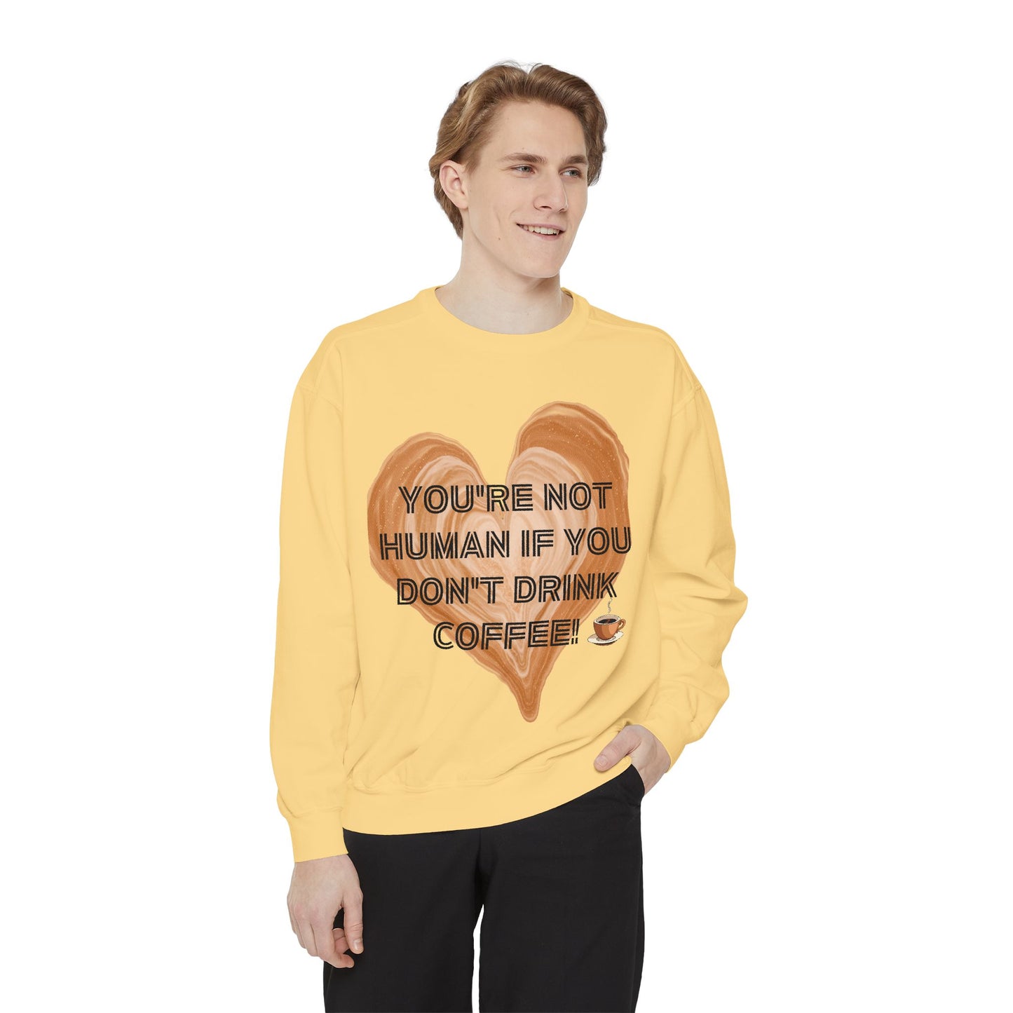 Coffee Lover Sweatshirt — "You're Not Human If You Don't Drink Coffee" Crewneck