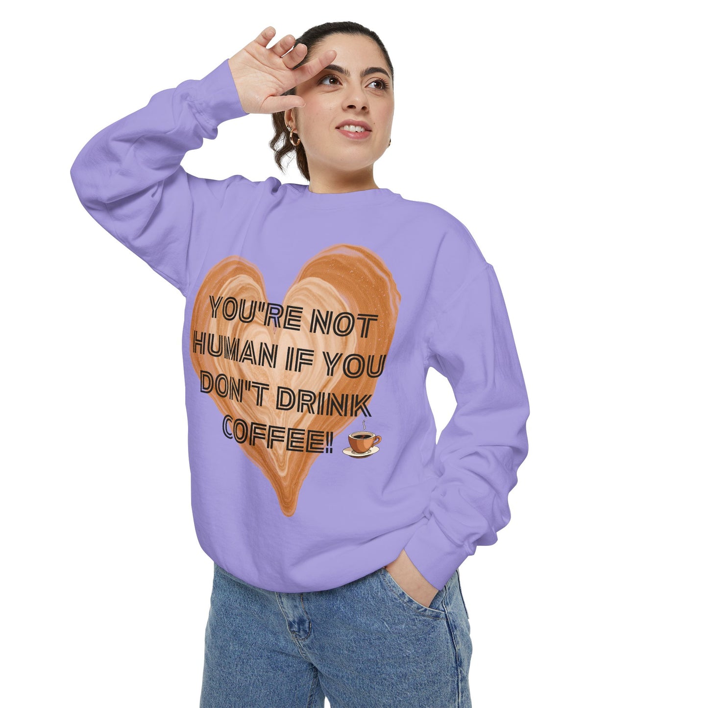 Coffee Lover Sweatshirt — "You're Not Human If You Don't Drink Coffee" Crewneck