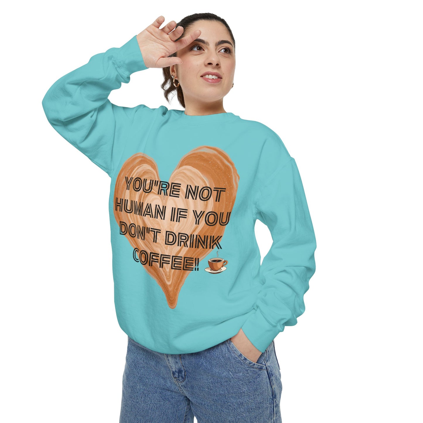Coffee Lover Sweatshirt — "You're Not Human If You Don't Drink Coffee" Crewneck