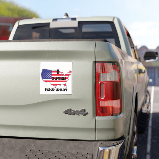 Car Magnet — "I Voted, Now What" American Flag USA Sticker